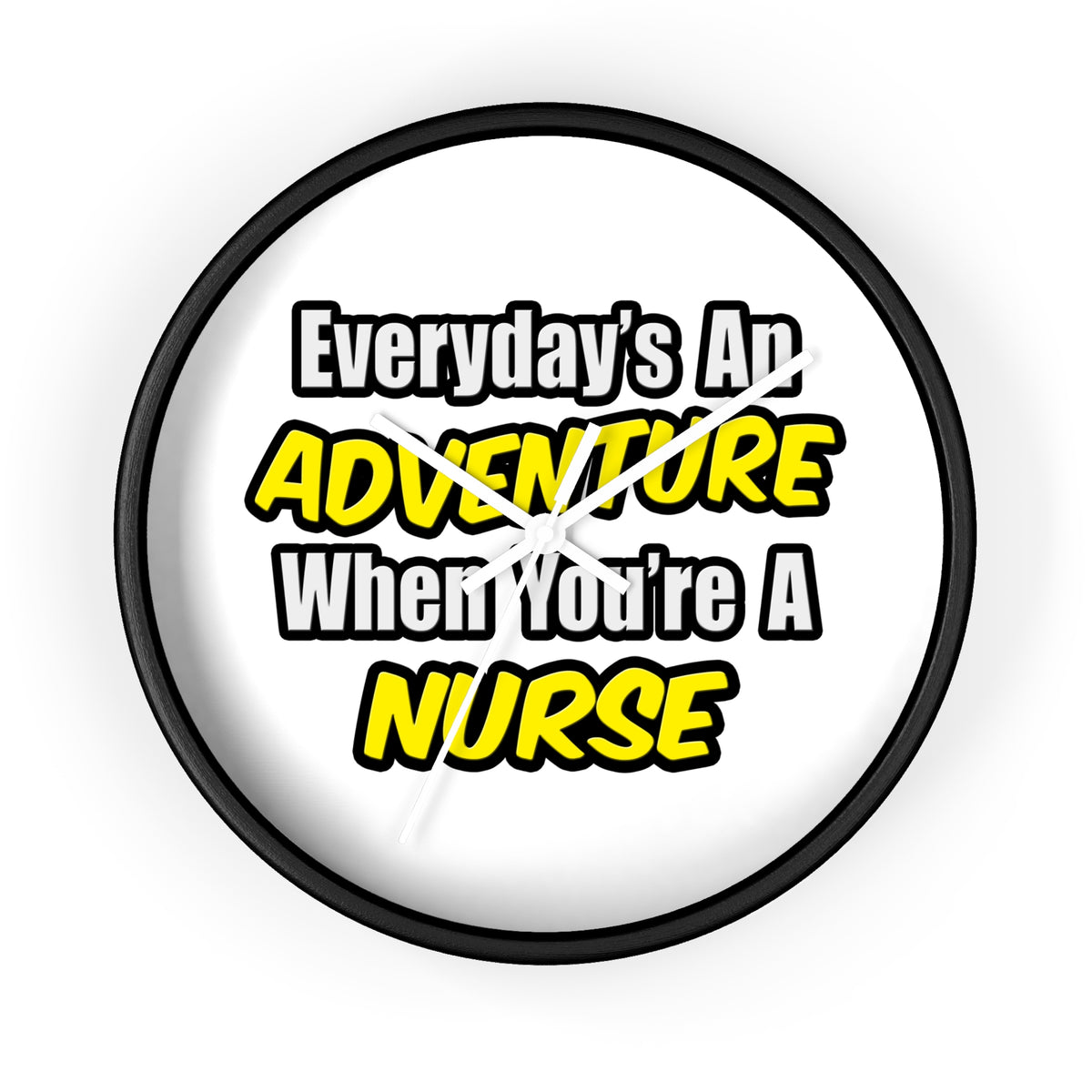 Everyday's An Adventure...Nurse - Wall Clock