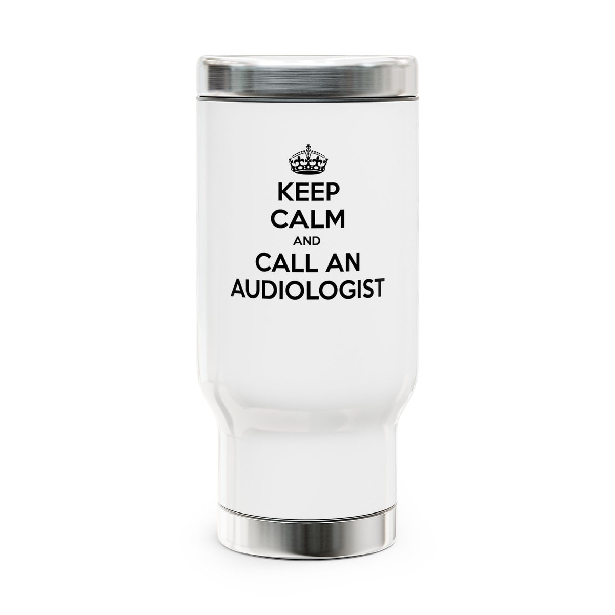 Keep Calm and Call an Audiologist - Stainless Steel Travel Mug with Handle, 14oz
