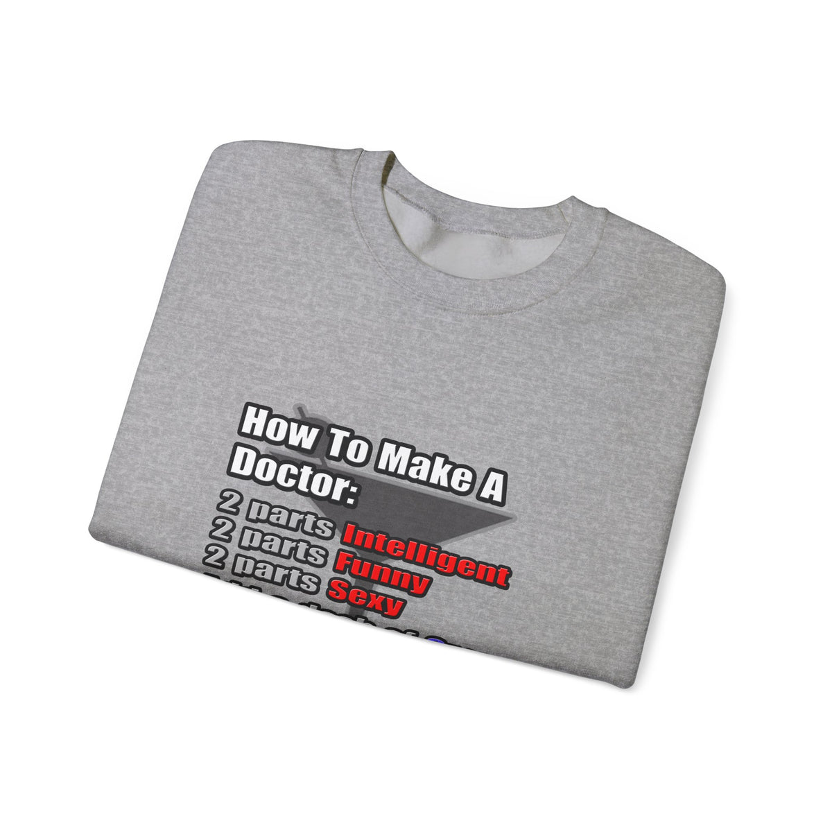 How To Make a Doctor - Unisex Heavy Blend™ Crewneck Sweatshirt