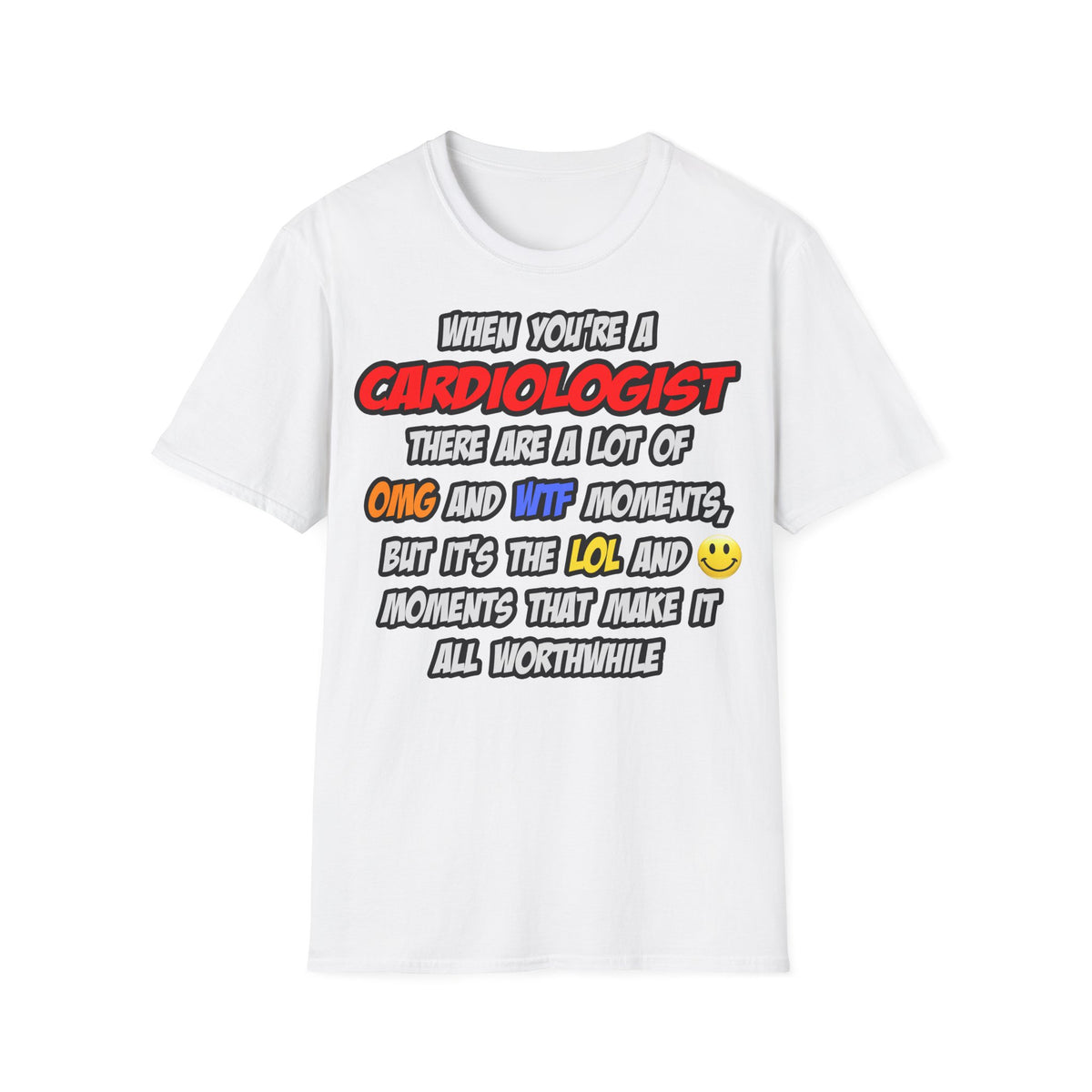 Cardiologist .. OMG WTF LOL - Unisex Softstyle T-Shirt