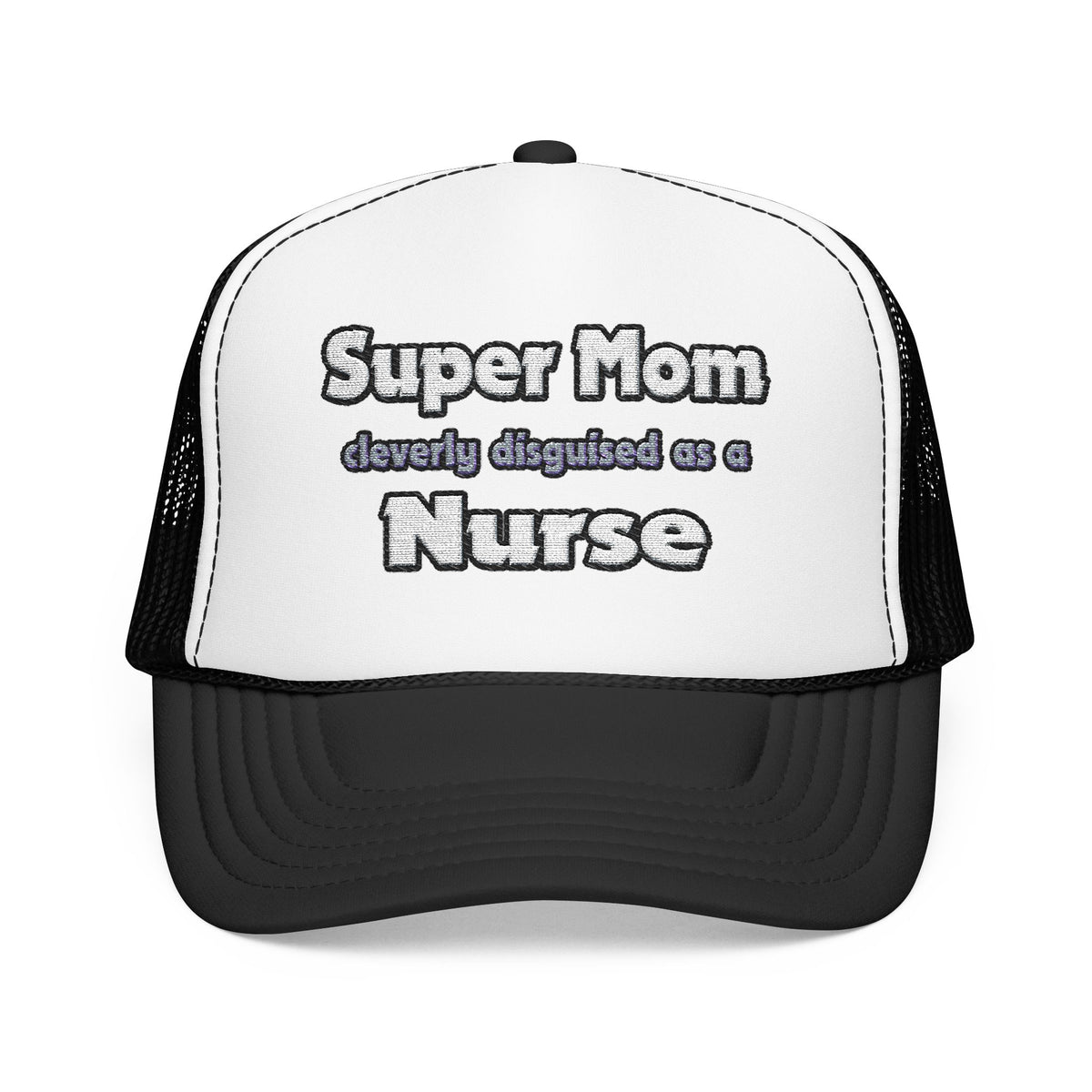 Super Mom ... Nurse - Foam Trucker Hat