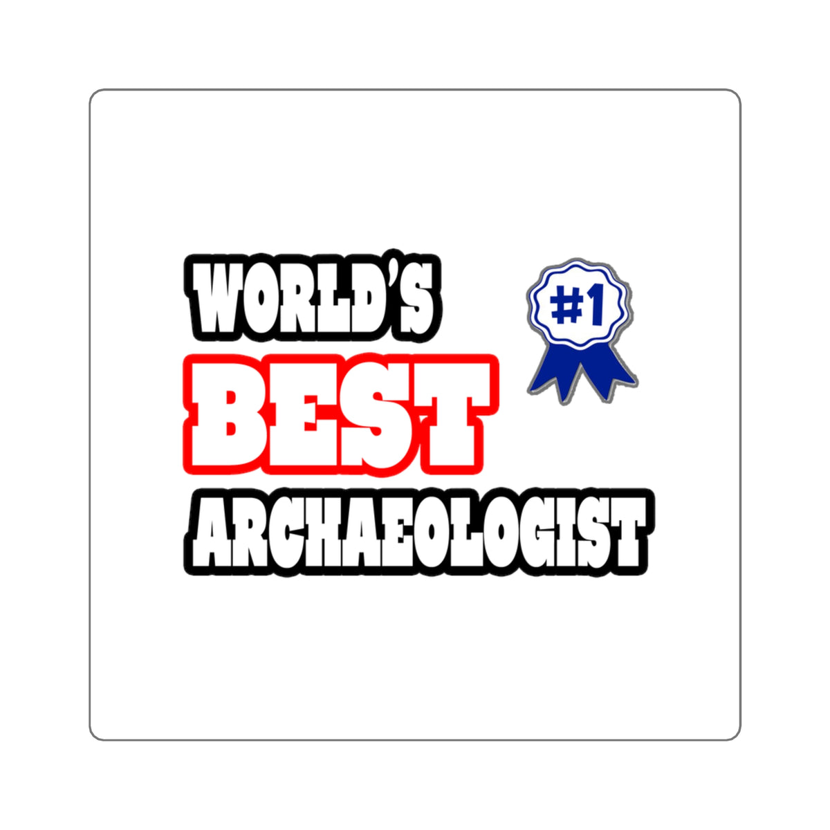 World's Best Archaeologist - Square Stickers
