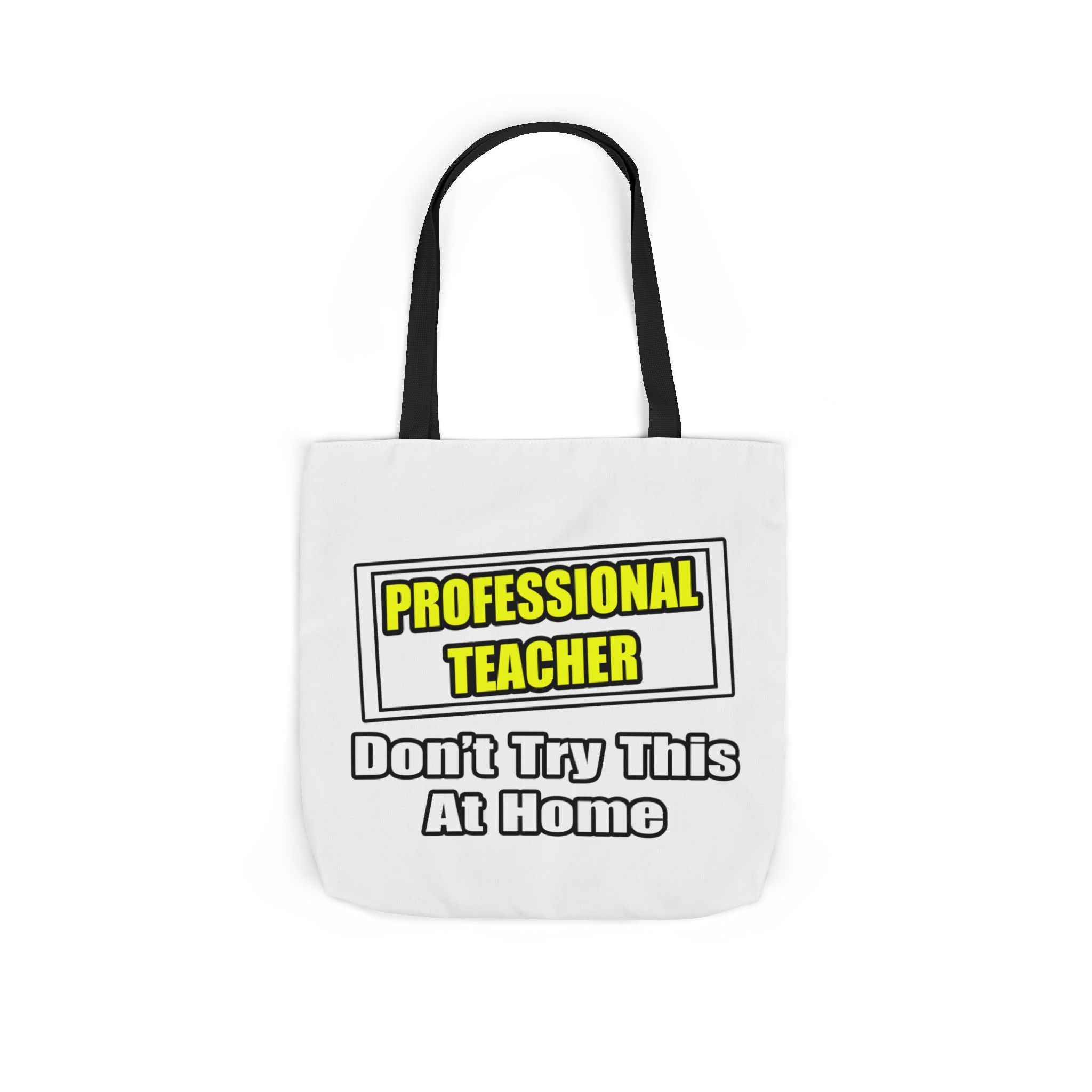 Professional Teacher...Don't Try This At Home - Canvas Tote Bag, 5-Color Straps