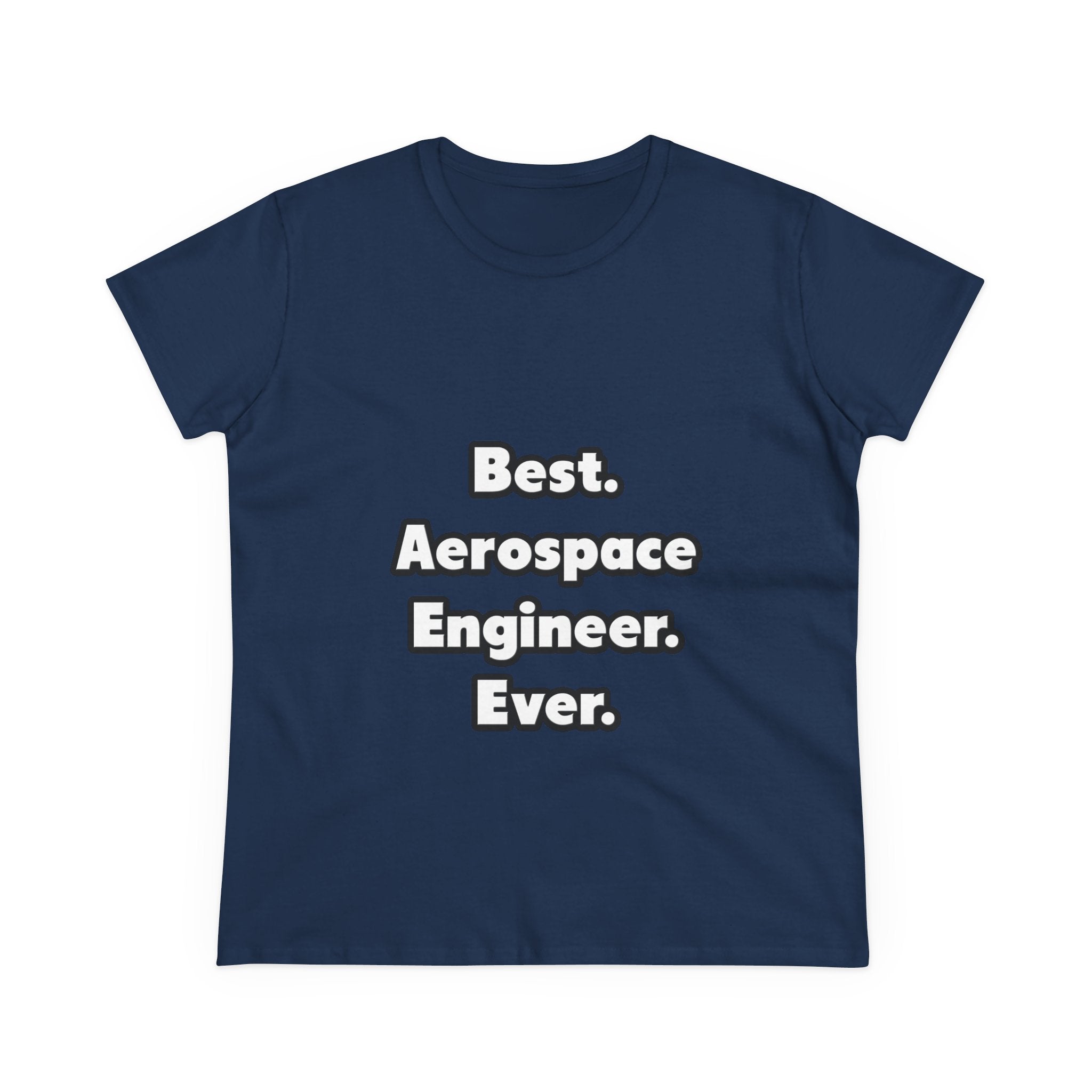 Best. Aerospace Engineer. Ever - Women's Midweight Cotton Tee