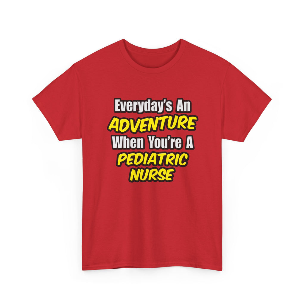 Everyday's An Adventure...Pediatric Nurse - Unisex Heavy Cotton Tee