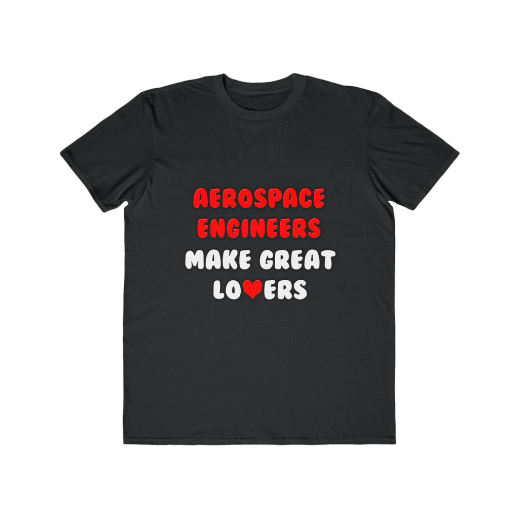 Aerospace Engineers Make Great Lovers - Men's Lightweight Fashion Tee