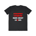 Aerospace Engineers Make Great Lovers - Men's Lightweight Fashion Tee