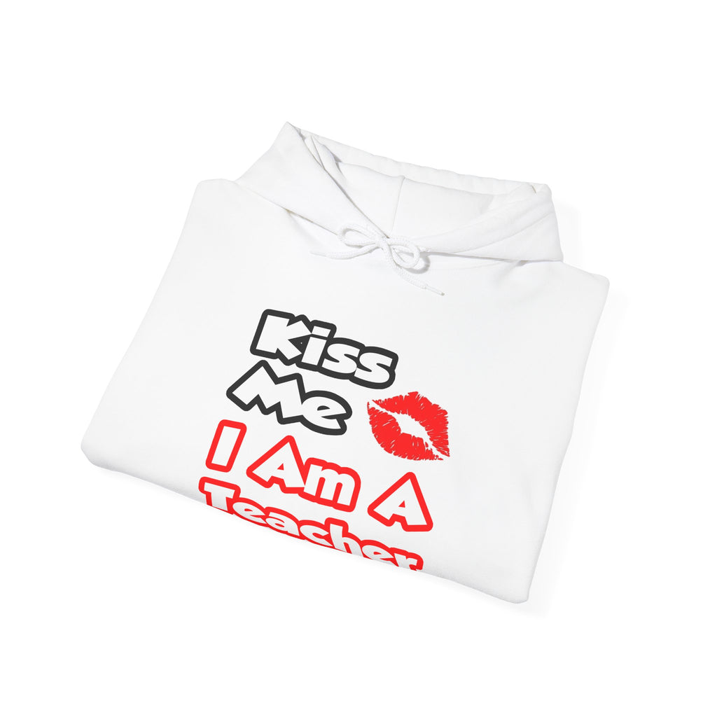 Kiss Me...I Am A Teacher - Unisex Heavy Blend™ Hooded Sweatshirt