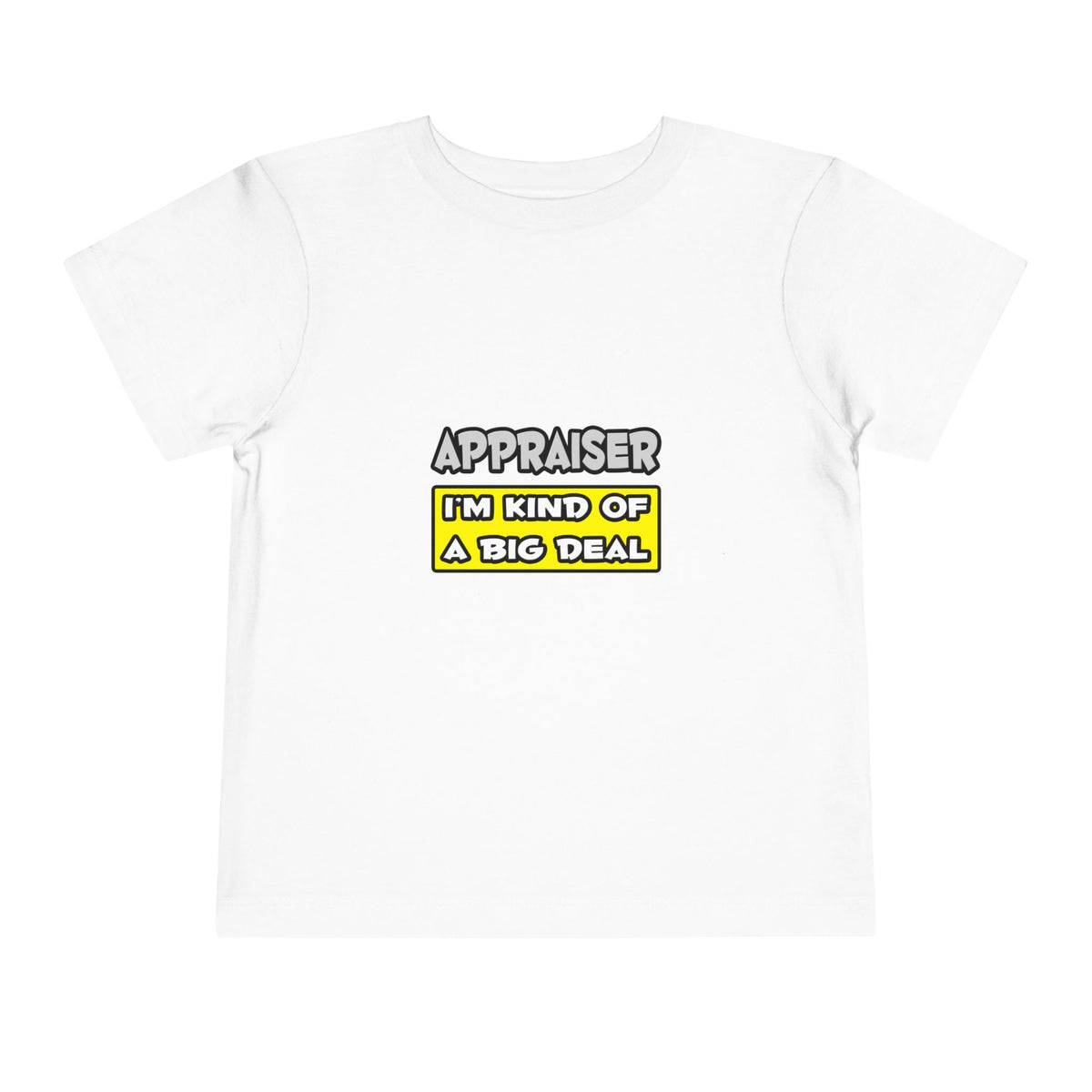 Appraiser .. I'm Kind of a Big Deal - Toddler Short Sleeve Tee