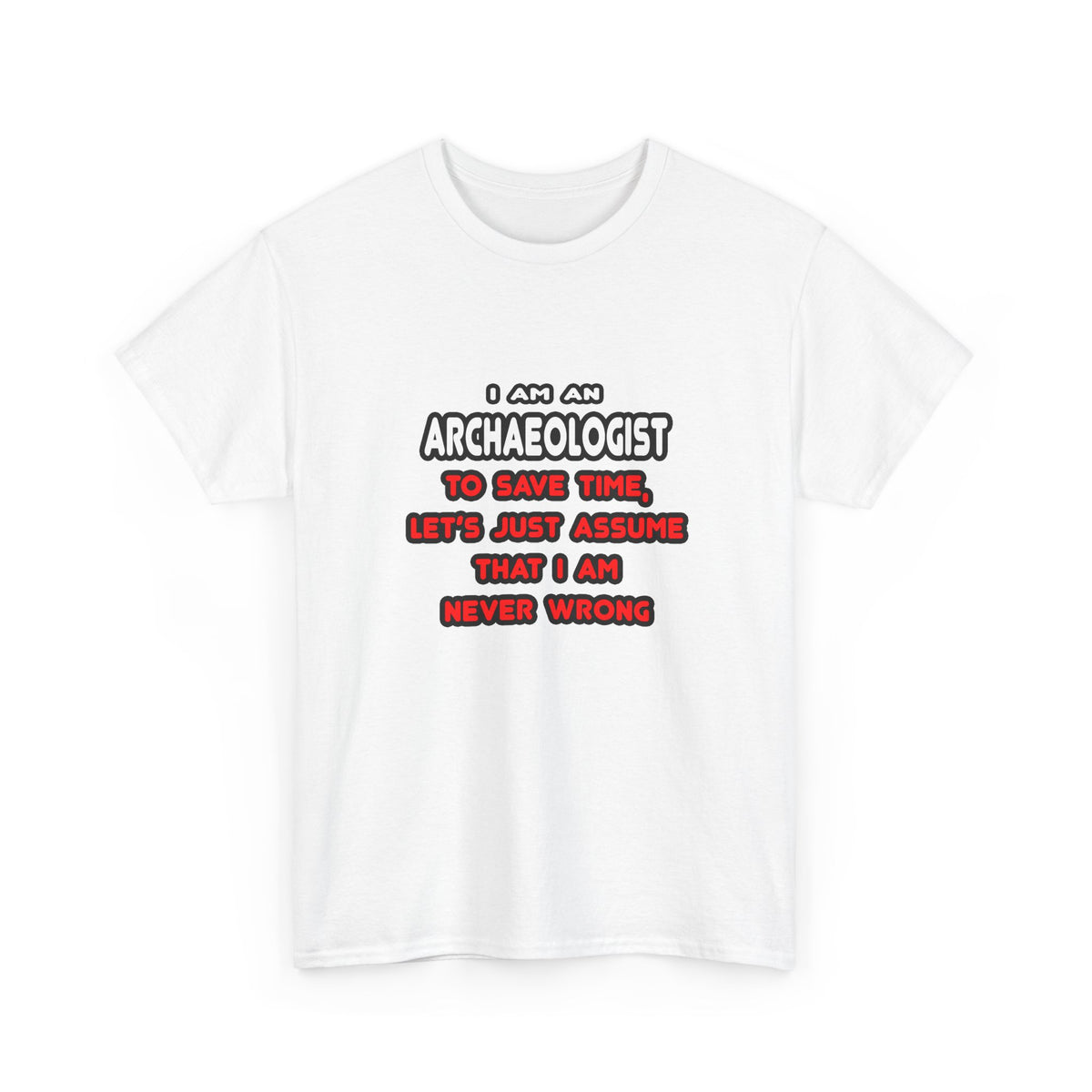 Funny Archaeologist T Shirts and Gifts - Unisex Heavy Cotton Tee