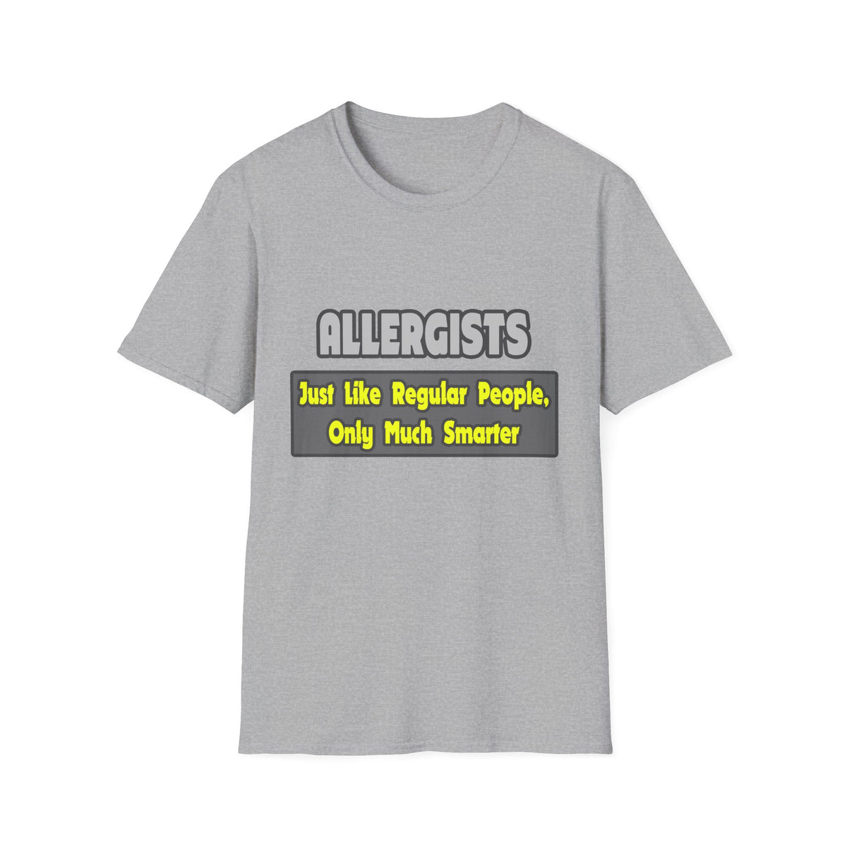 Allergists .. Smarter - Unisex Softstyle T-Shirt