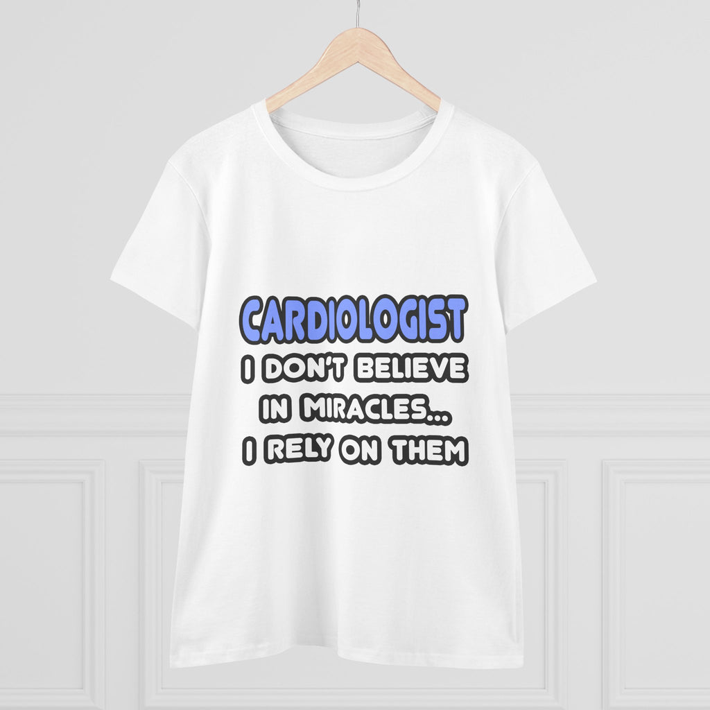 Miracles and Cardiologists - Women's Midweight Cotton Tee