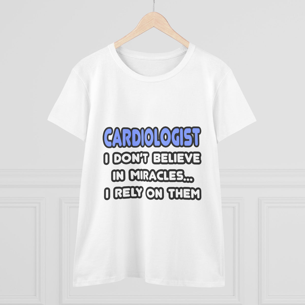 Miracles and Cardiologists - Women's Midweight Cotton Tee