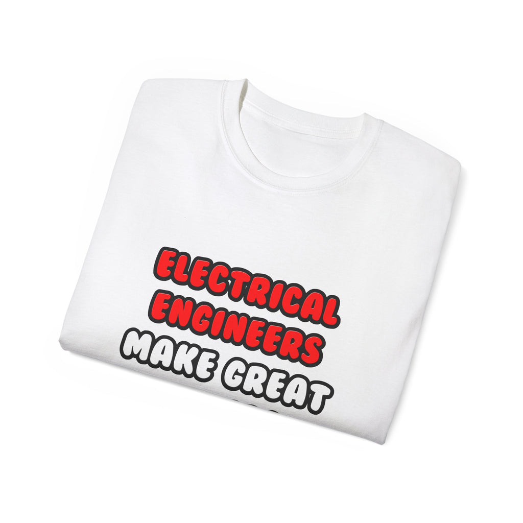 Electrical Engineers Make Great Lovers - Unisex Ultra Cotton Tee