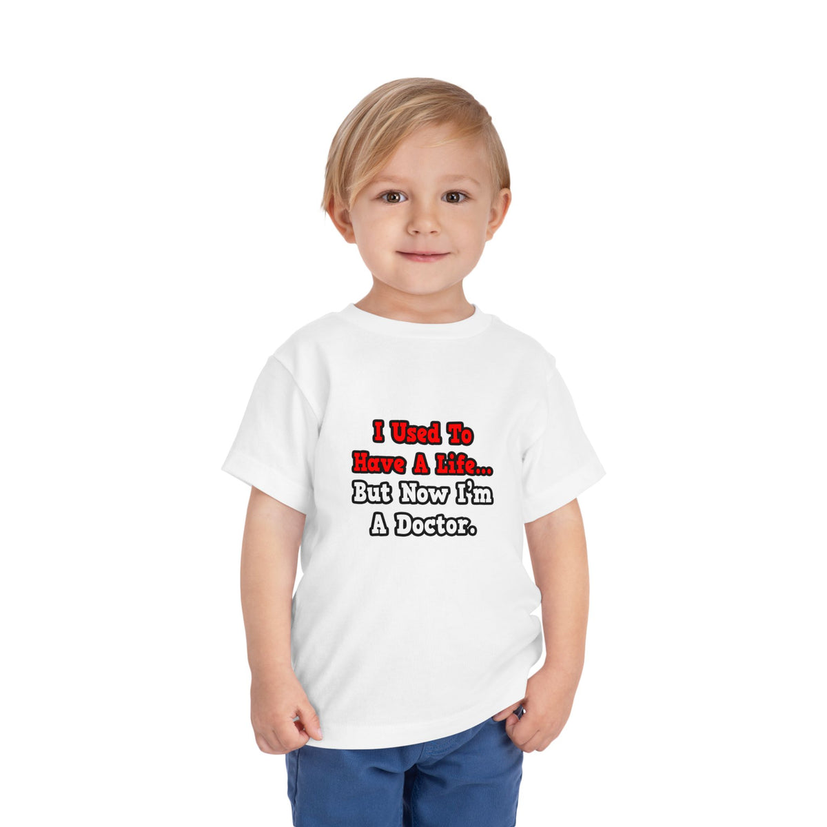 I Used to Have a Life...Doctor - Toddler Short Sleeve Tee