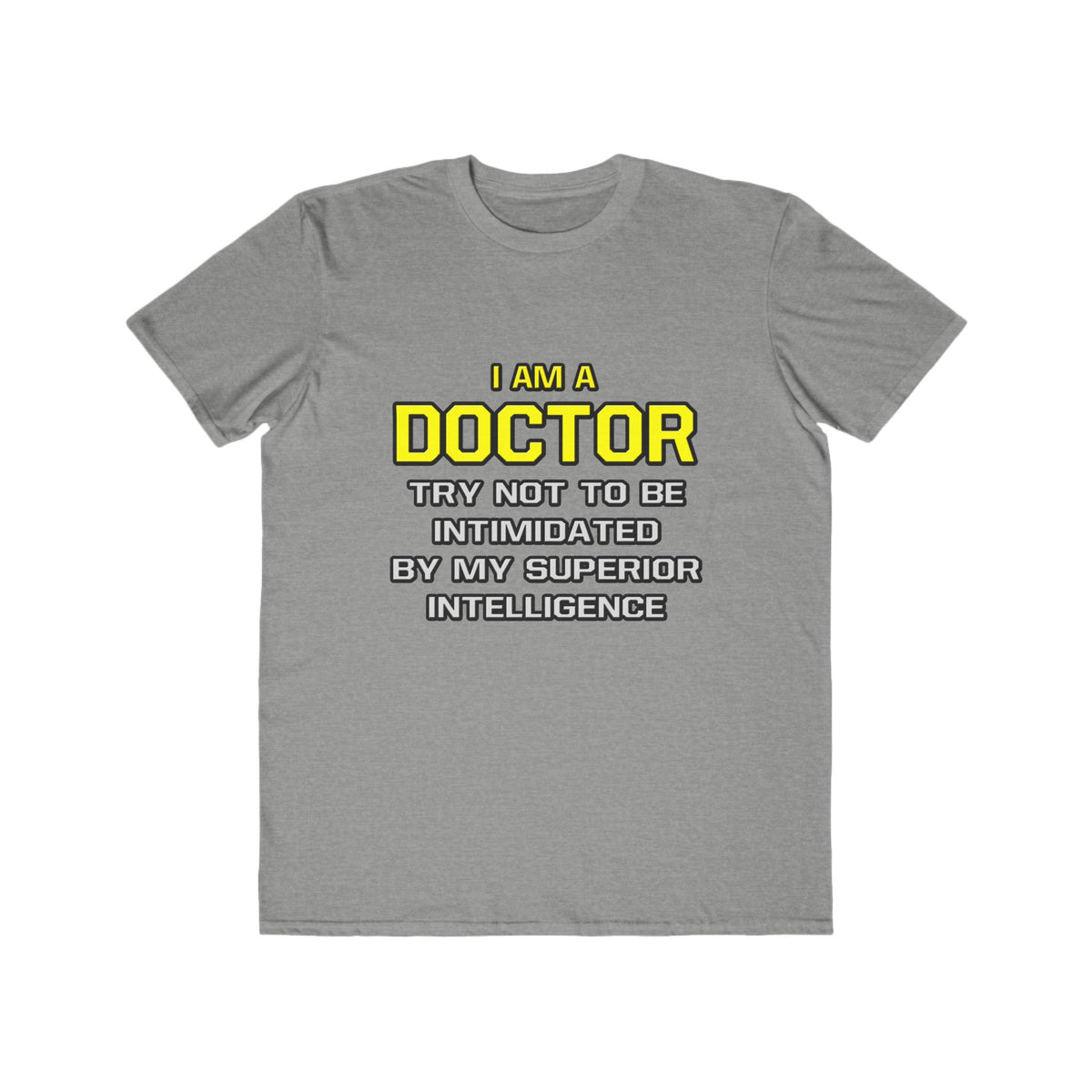 Doctor...Superior Intelligence - Men's Lightweight Fashion Tee