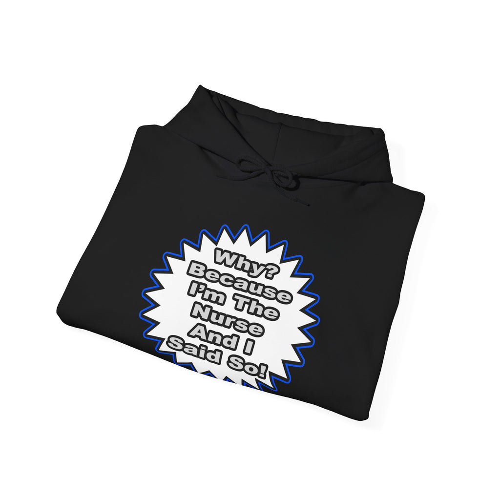 Nurse...Because I Said So - Unisex Heavy Blend™ Hooded Sweatshirt