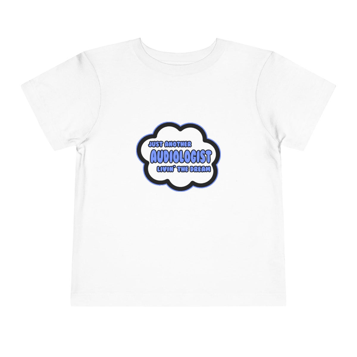 Audiologist .. Livin' The Dream - Toddler Short Sleeve Tee
