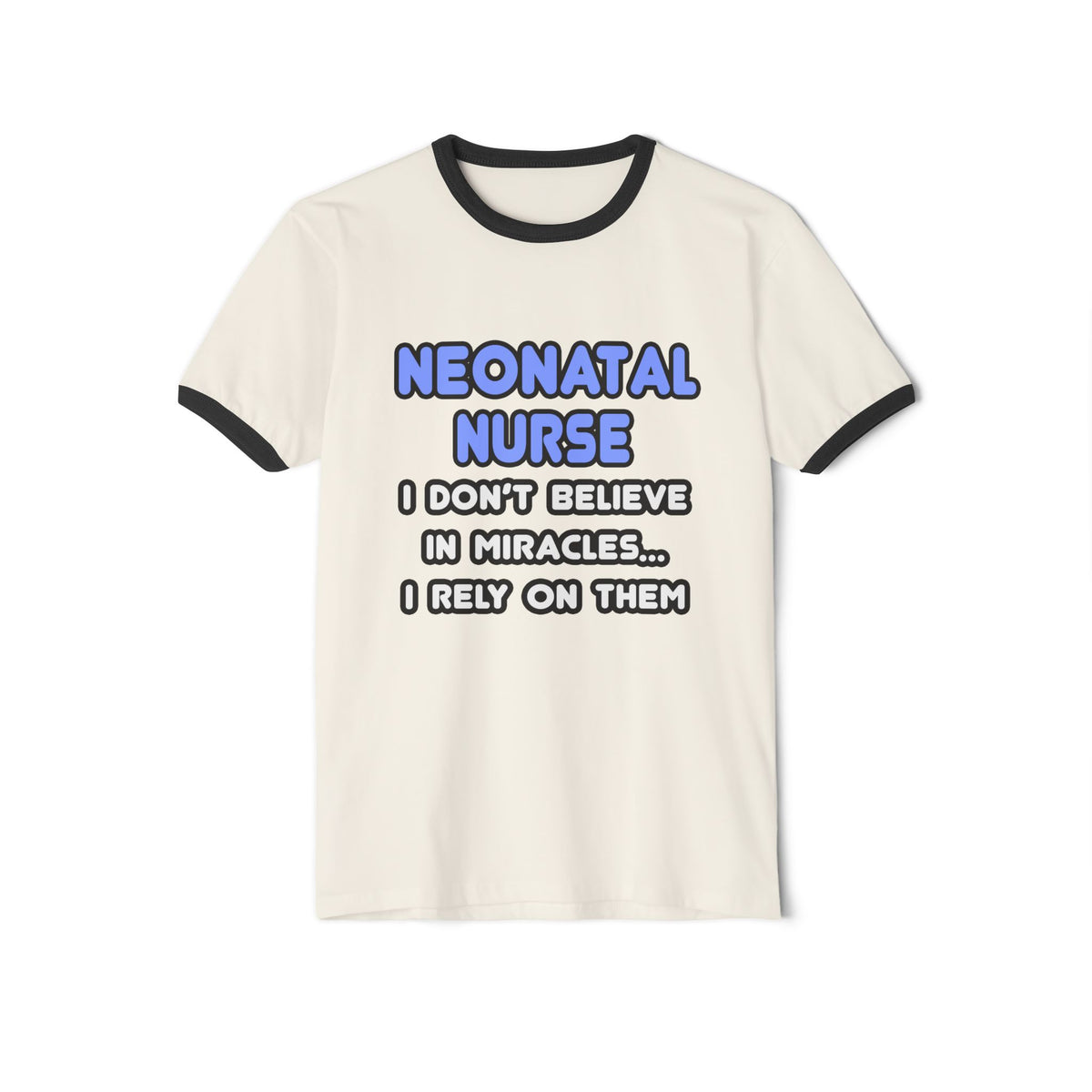 Miracles and Neonatal Nurses - Unisex Cotton Ringer T-Shirt