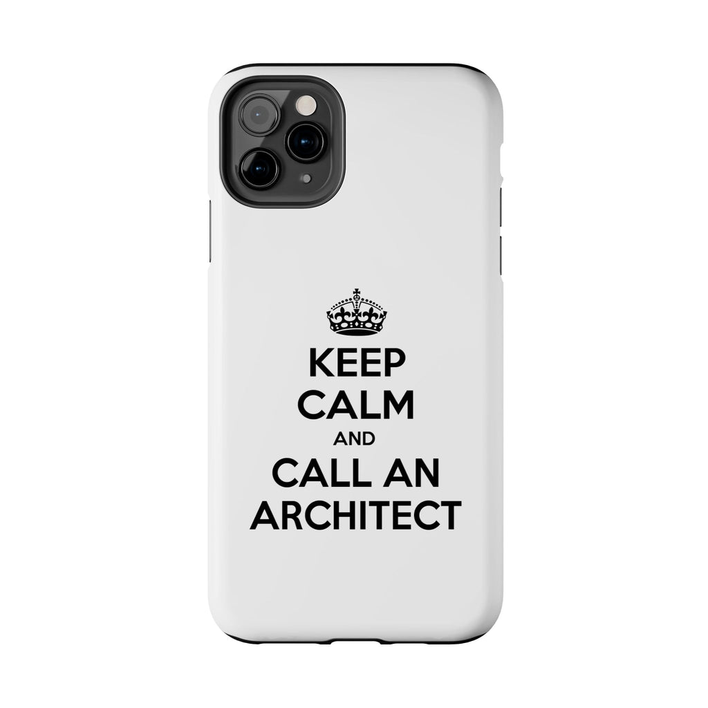Keep Calm and Call an Architect - Tough Phone Cases