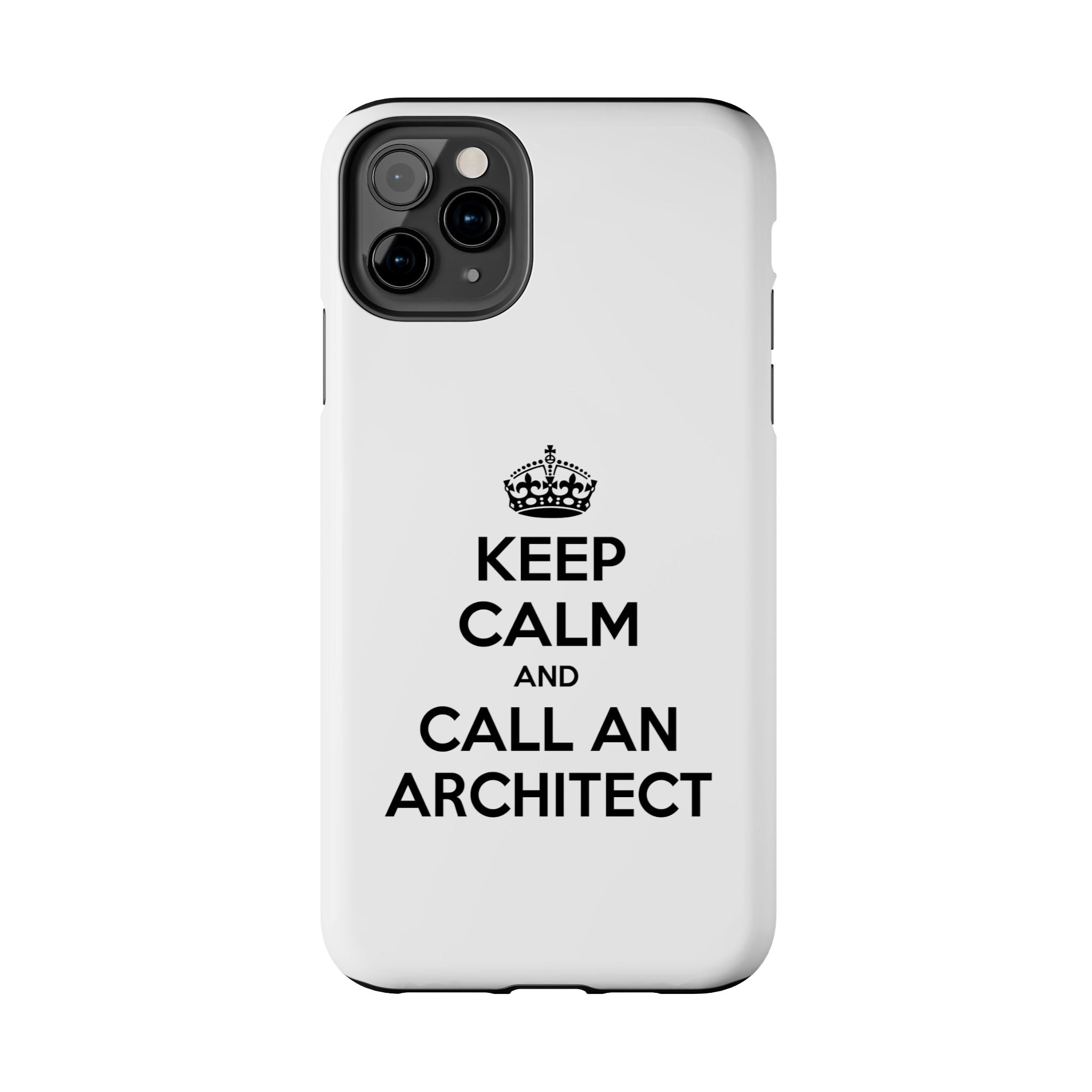 Keep Calm and Call an Architect - Tough Phone Cases