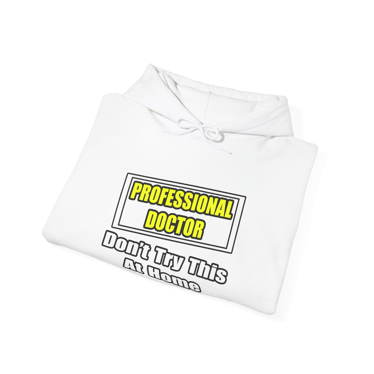 Professional Doctor...Don't Try This At Home - Unisex Heavy Blend™ Hooded Sweatshirt