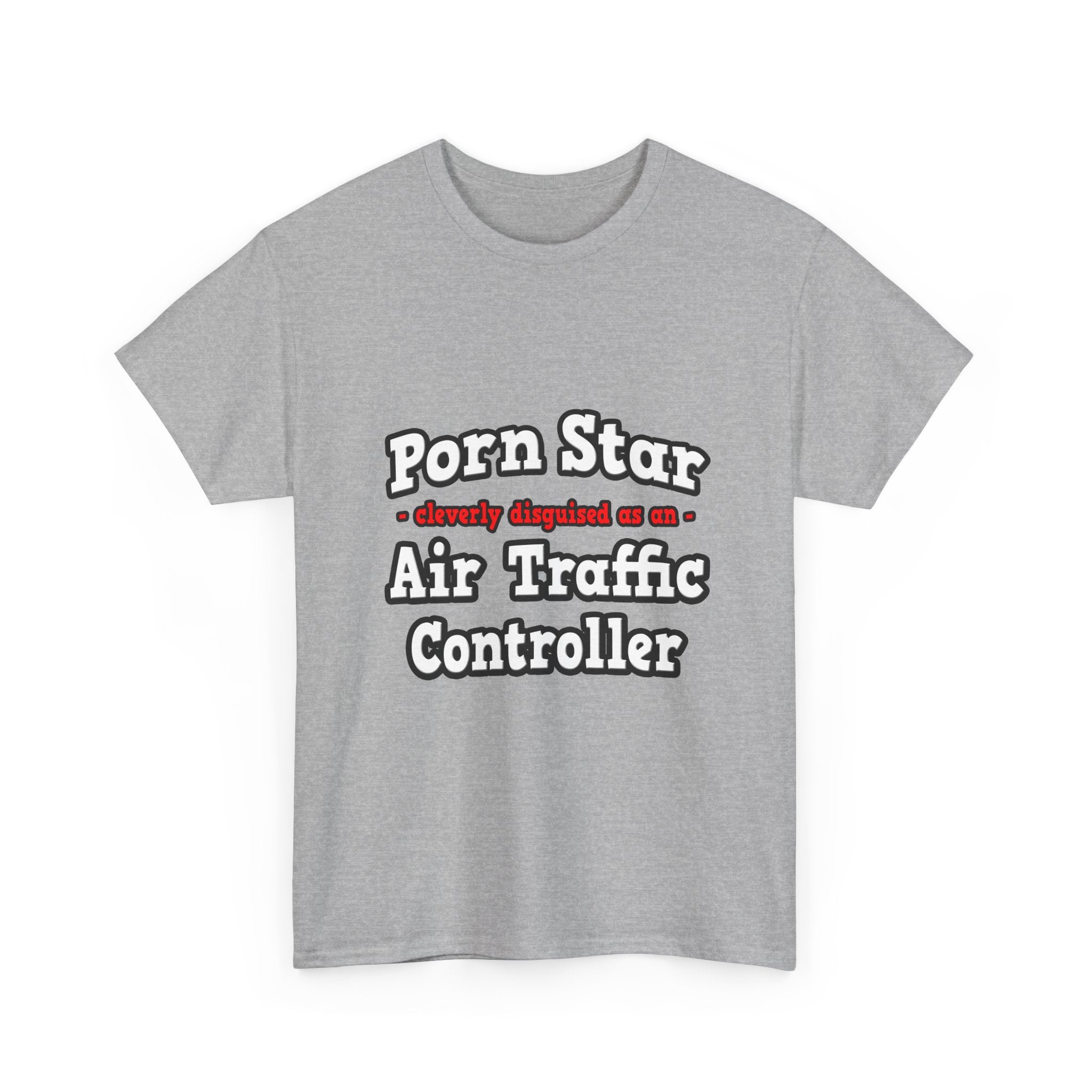 Porn Star...Air Traffic Controller - Unisex Heavy Cotton Tee