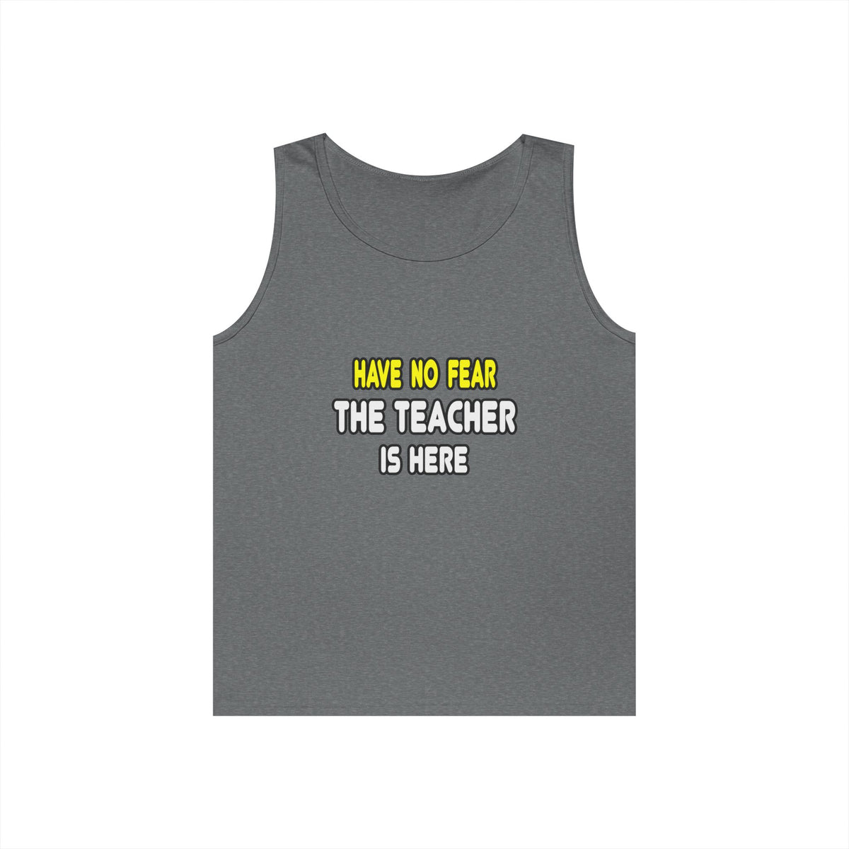 Have No Fear, The Teacher Is Here - Unisex Heavy Cotton Tank Top