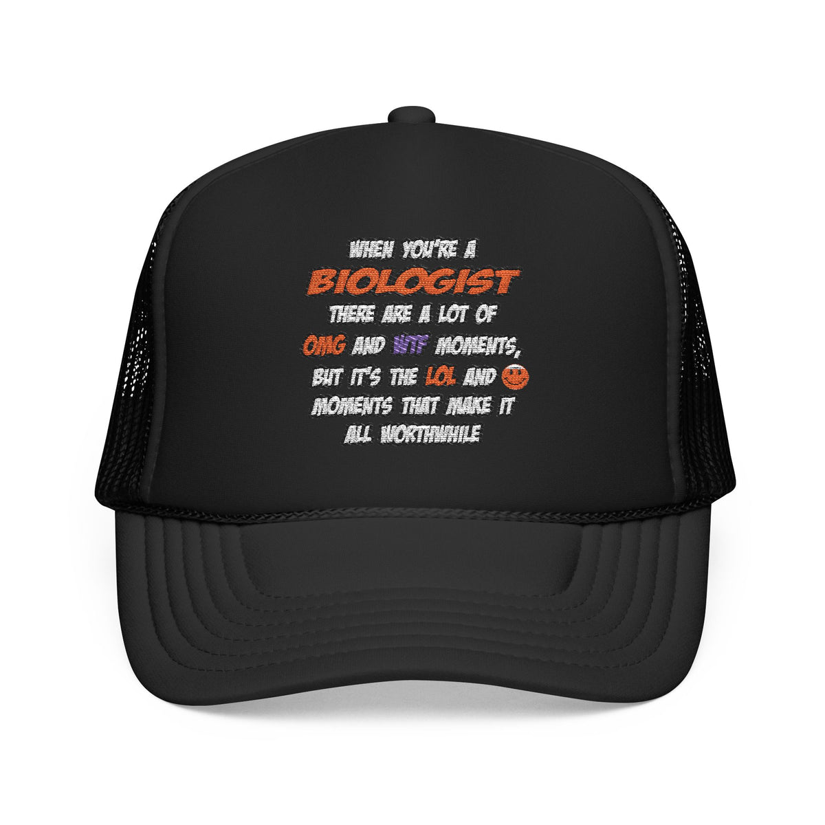 Biologist .. OMG WTF LOL - Foam Trucker Hat