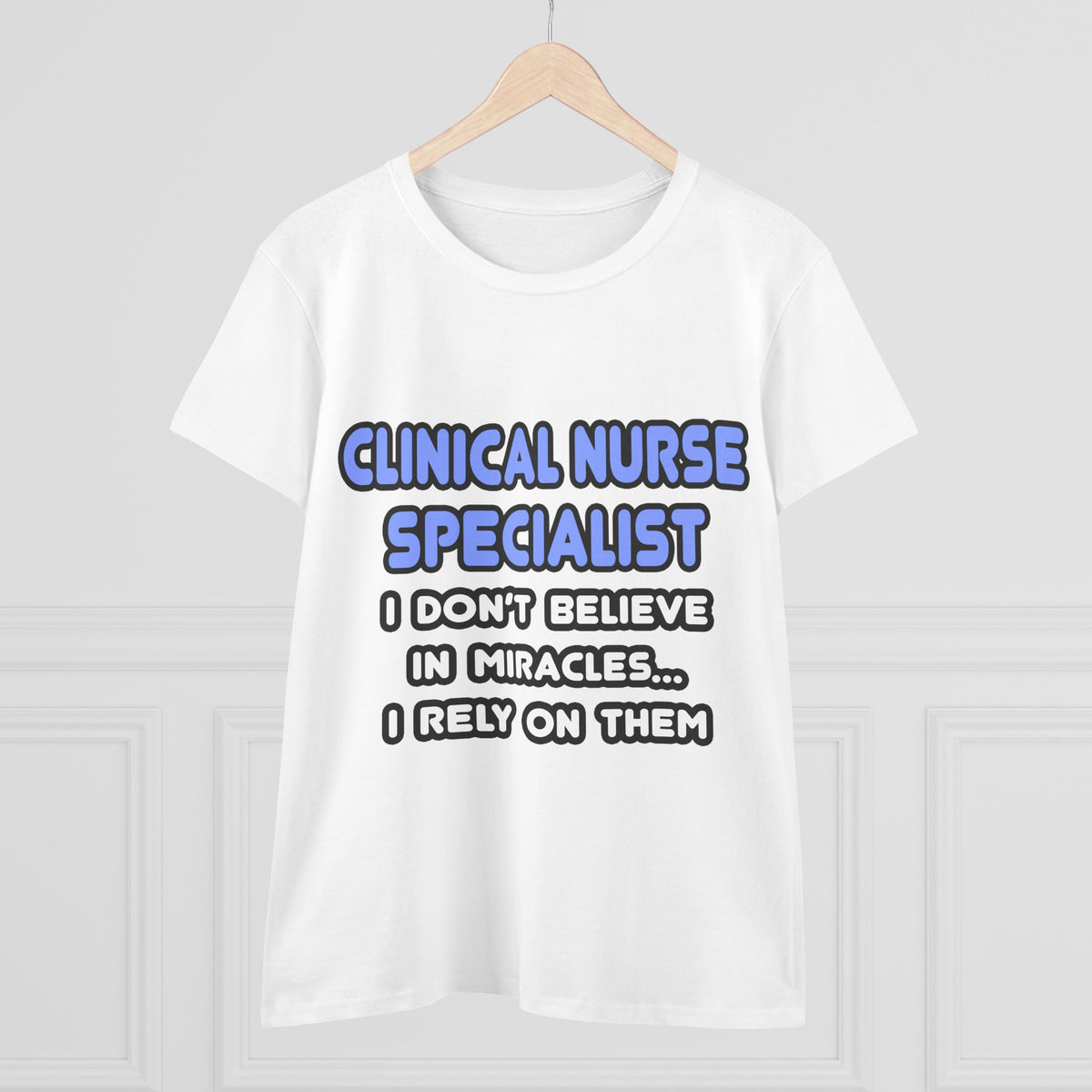 Miracles and Clinical Nurse Specialists - Women's Midweight Cotton Tee