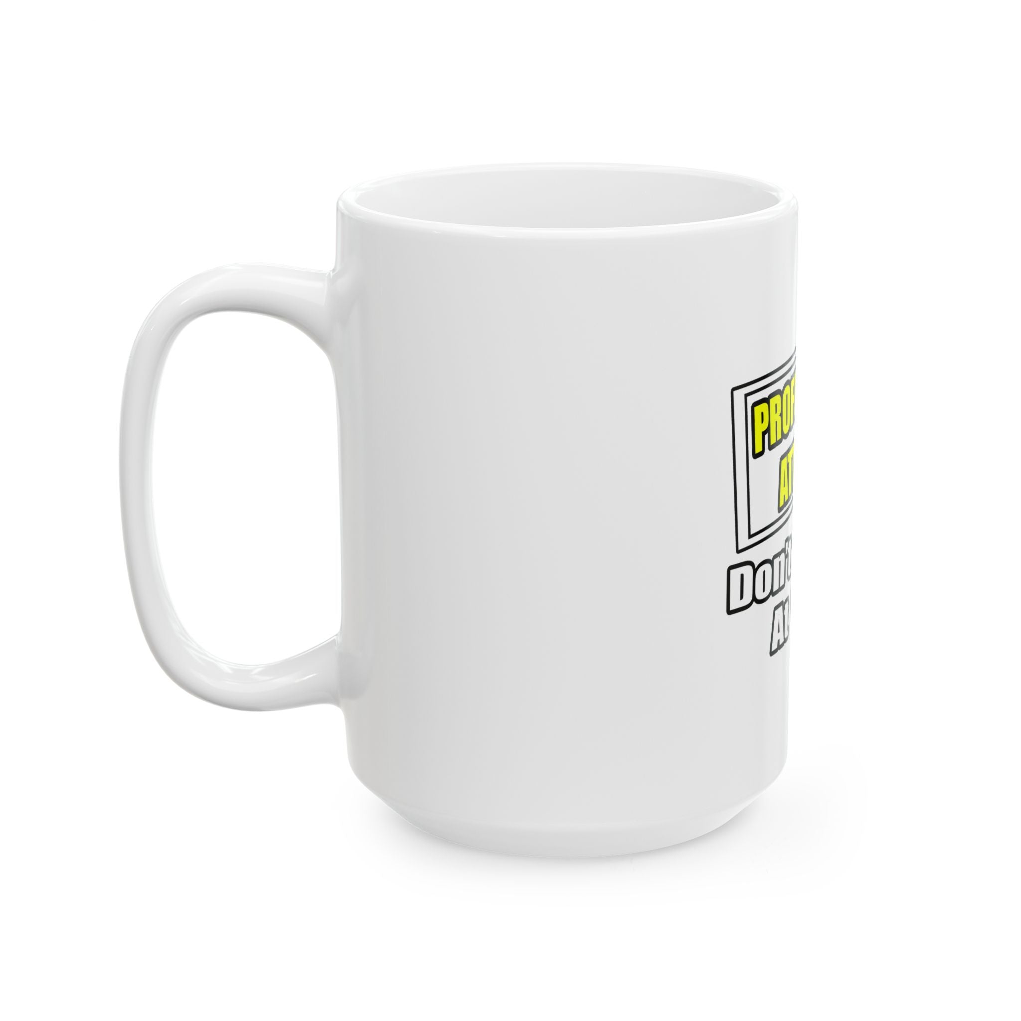 Professional Attorney...Don't Try This At Home - Ceramic Mug, (11oz, 15oz)