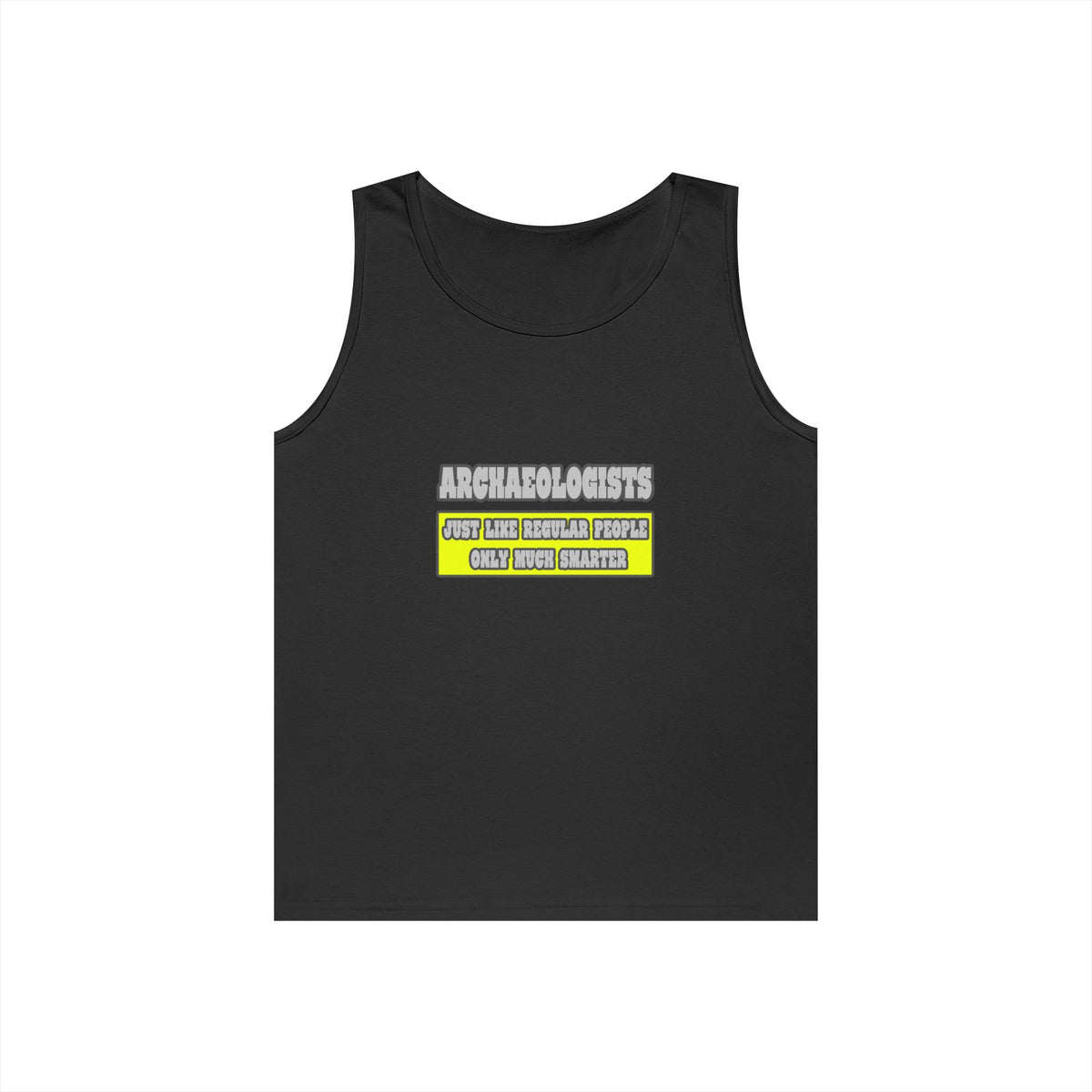 Archaeologists...Much Smarter - Unisex Heavy Cotton Tank Top