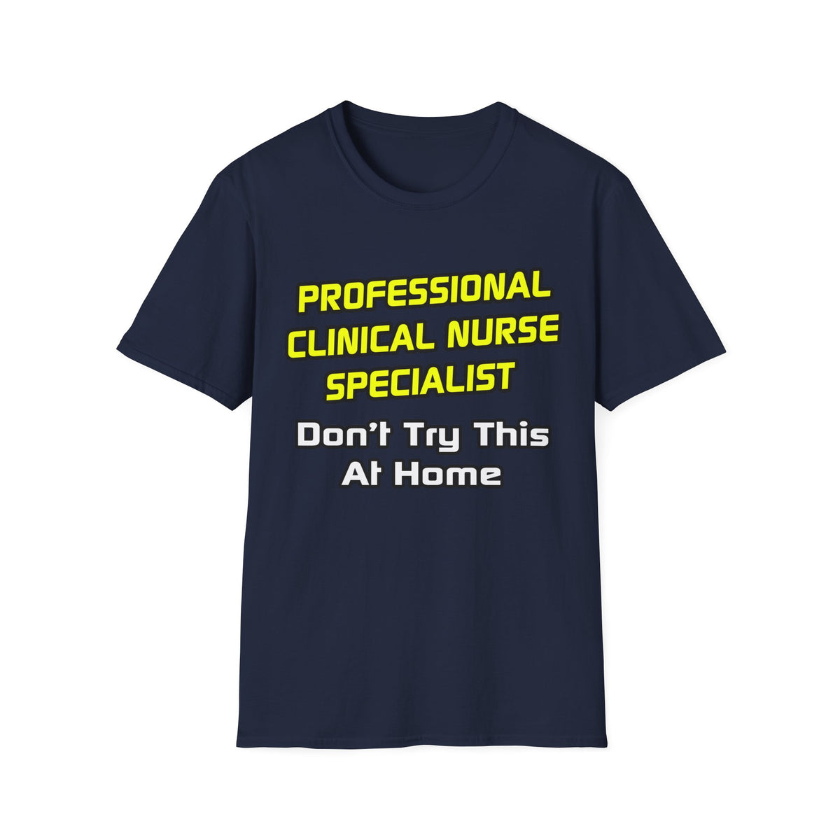 Professional Clinical Nurse Specialist .. Joke - Unisex Softstyle T-Shirt