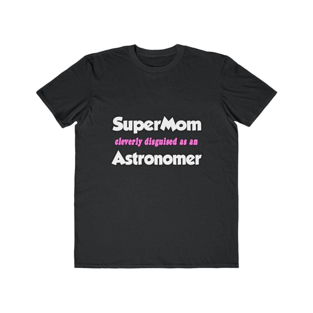 SuperMom...Astronomer - Men's Lightweight Fashion Tee