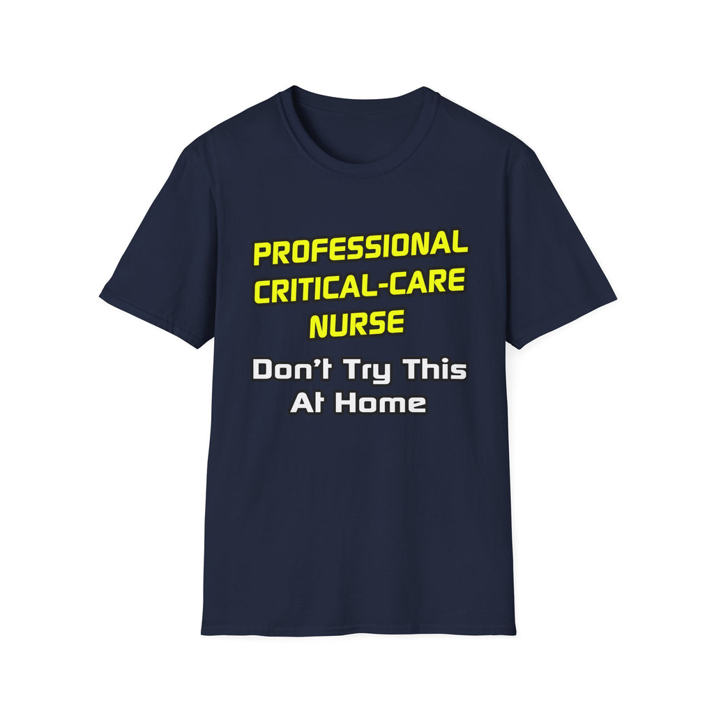 Professional Critical Care Nurse .. Joke - Unisex Softstyle T-Shirt
