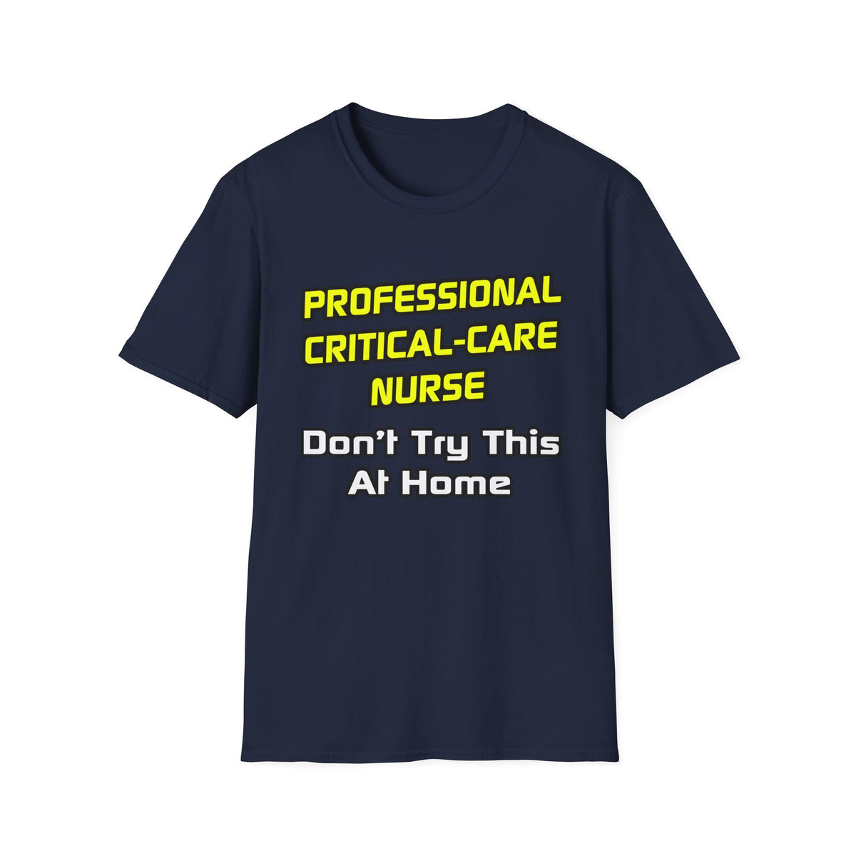 Professional Critical Care Nurse .. Joke - Unisex Softstyle T-Shirt