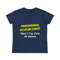 Professional Acupuncturist .. Joke - Women's Midweight Cotton Tee