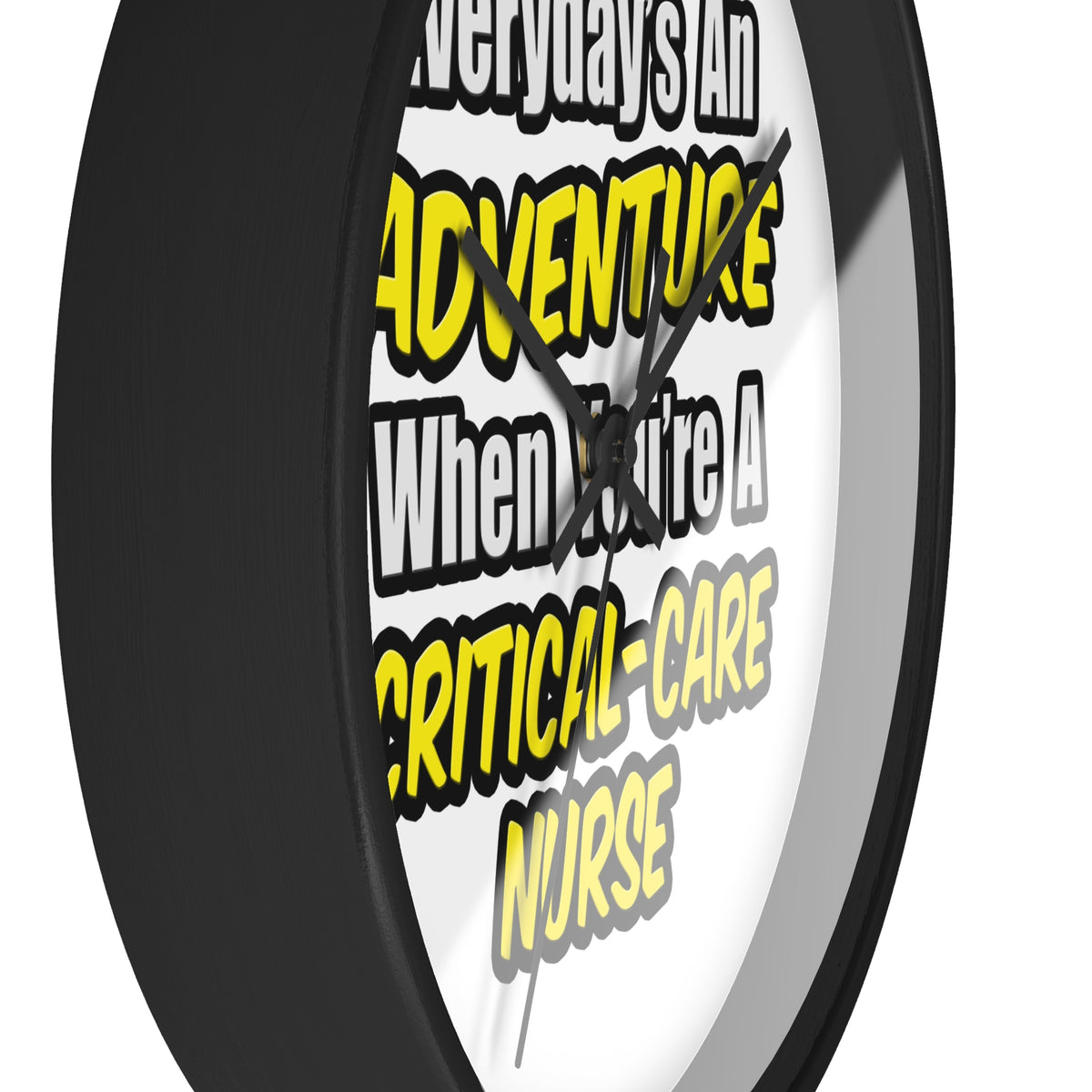 Everyday's An Adventure .. Critical Care Nurse - Wall Clock