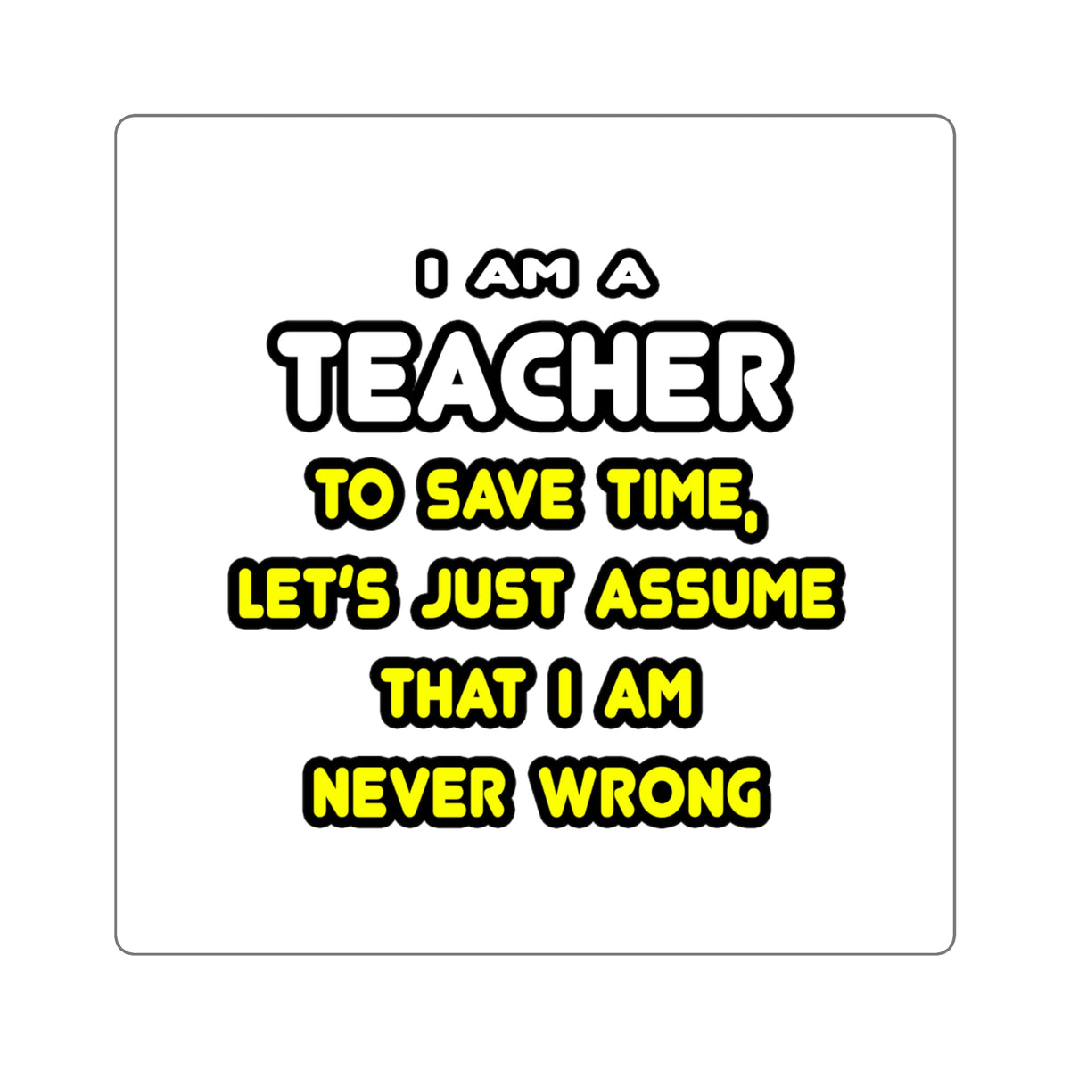 Funny Teacher T Shirts and Gifts - Square Stickers