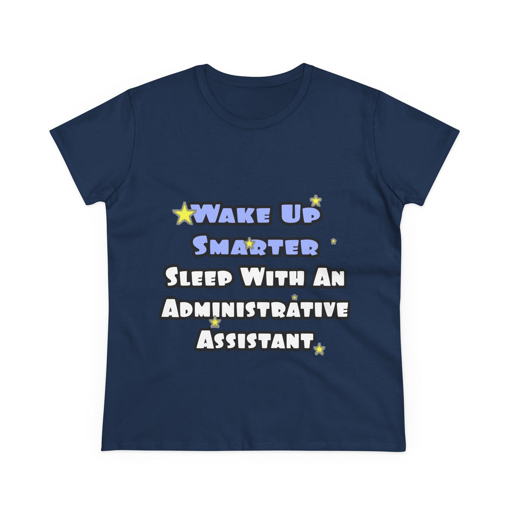 Wake Up Smarter...Sleep With an Admin Asst - Women's Midweight Cotton Tee