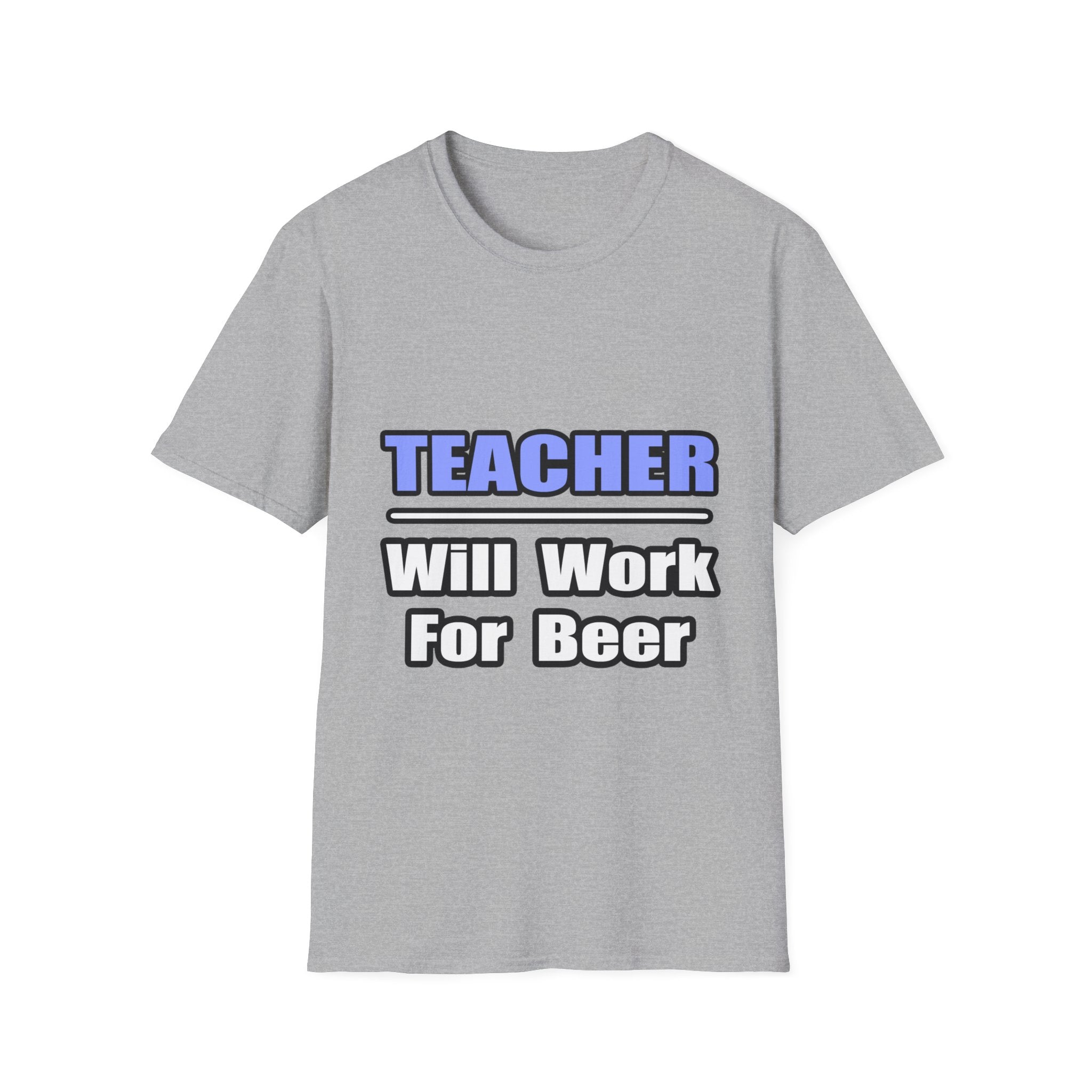 Teacher...Will Work For Beer - Unisex Softstyle T-Shirt