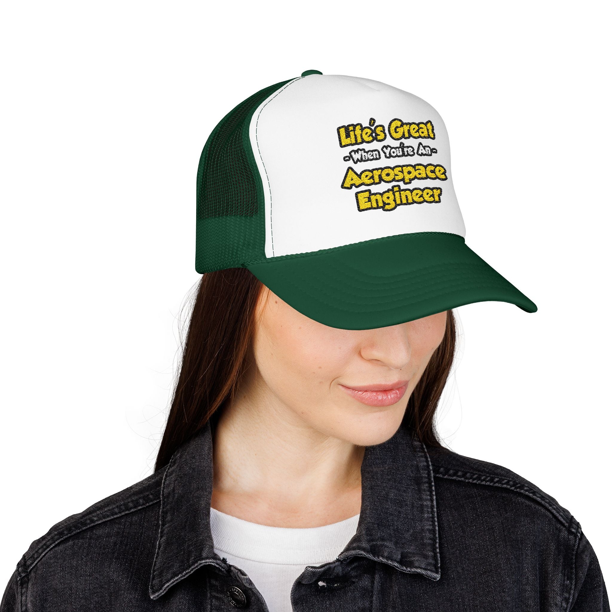 Life's Great...Aerospace Engineer - Foam Trucker Hat