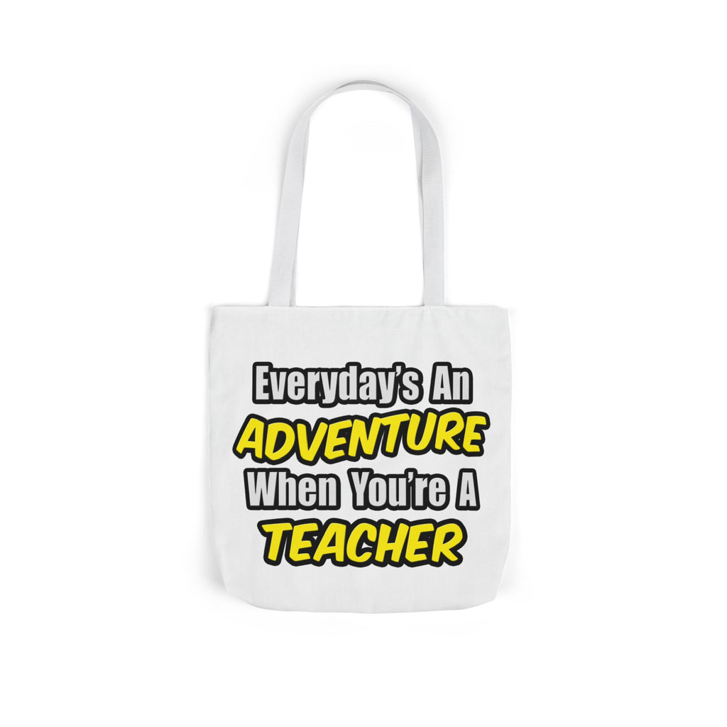 Everyday's An Adventure...Teacher - Canvas Tote Bag, 5-Color Straps