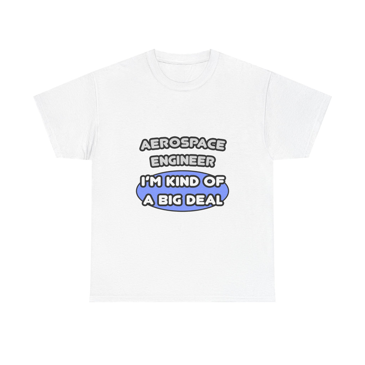 Aerospace Engineer...Kind of a Big Deal (2) - Unisex Heavy Cotton Tee
