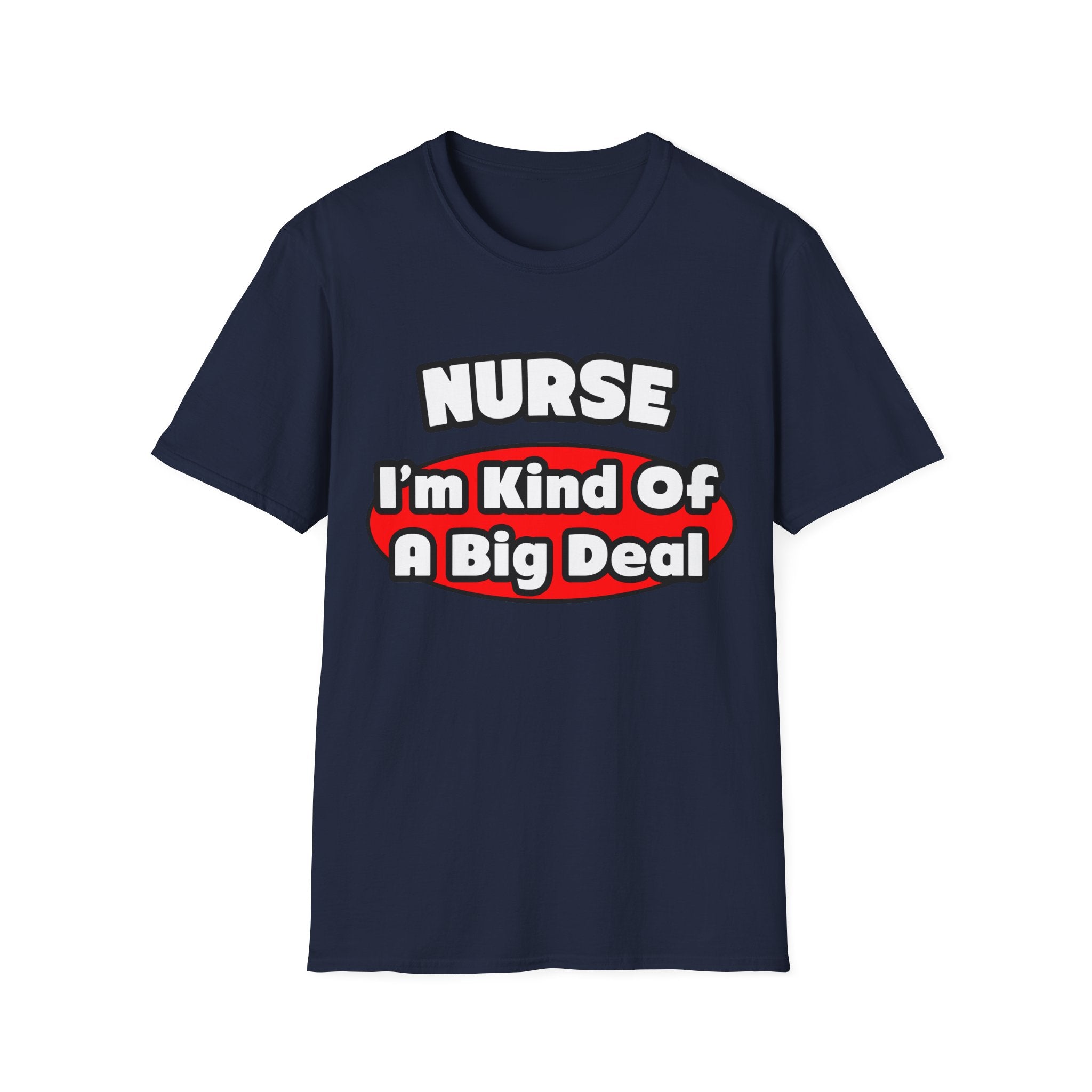 Nurse...Big Deal - Unisex Softstyle T-Shirt