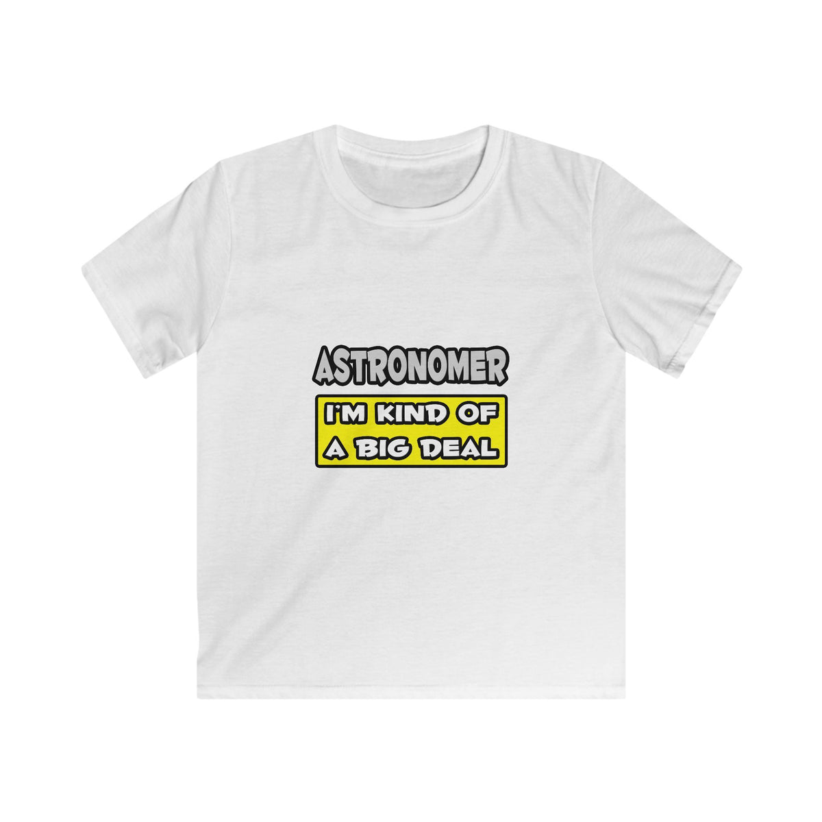 Astronomer .. I'm Kind of a Big Deal - Kids Softstyle Tee