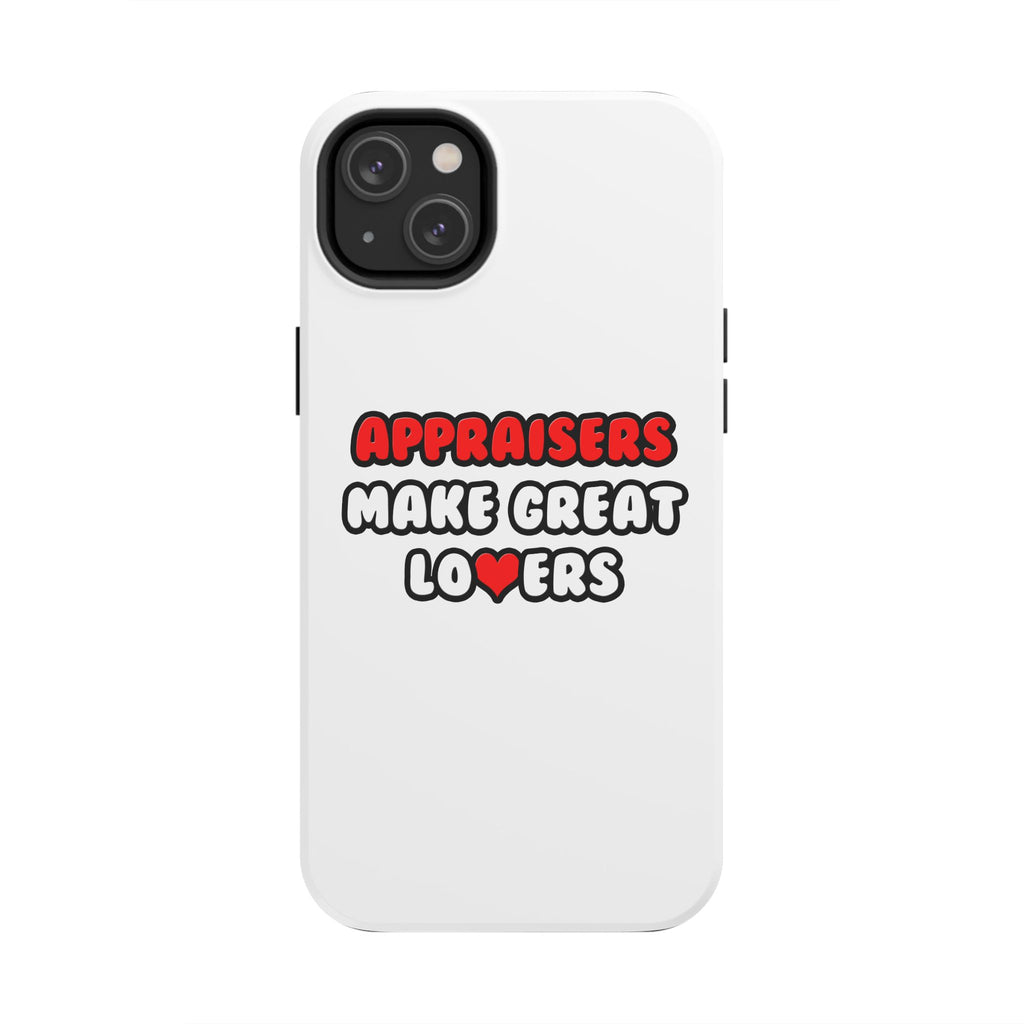Appraisers Make Great Lovers - Tough Phone Cases