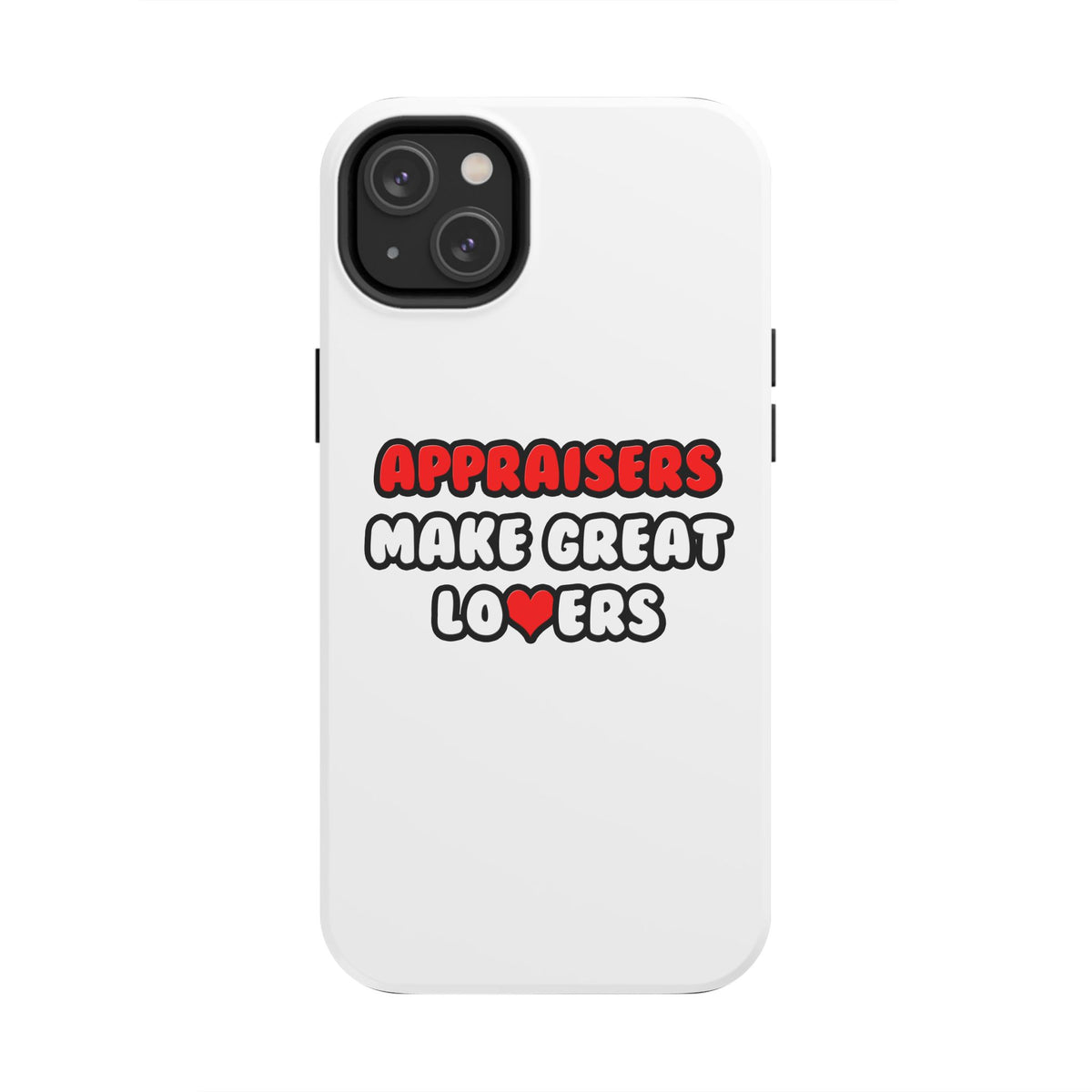 Appraisers Make Great Lovers - Tough Phone Cases