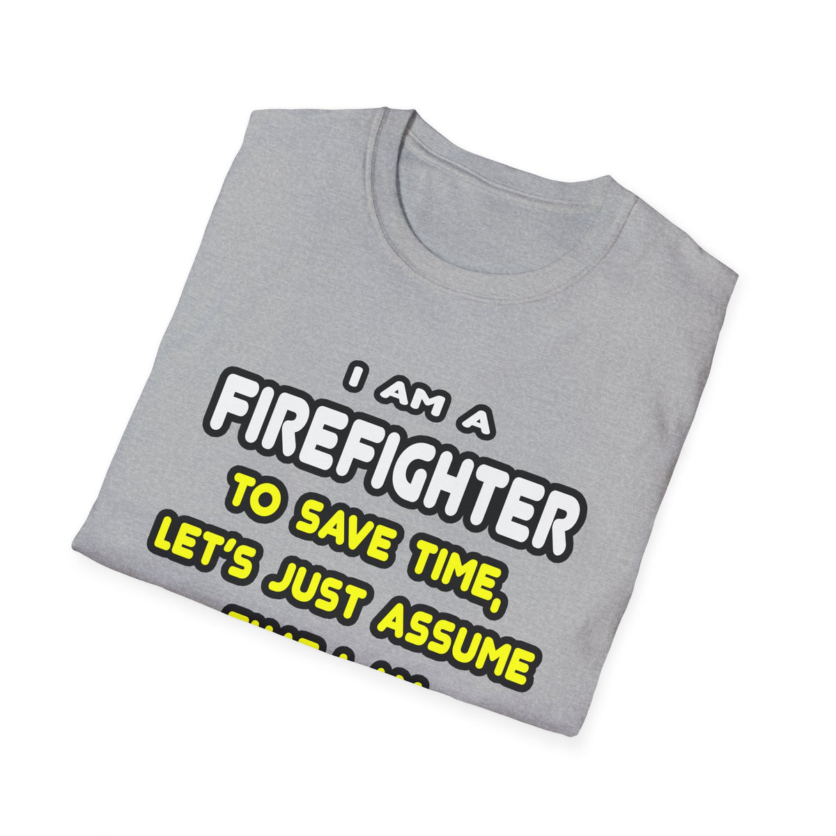 Funny Firefighter T Shirts and Gifts - Unisex Softstyle T-Shirt
