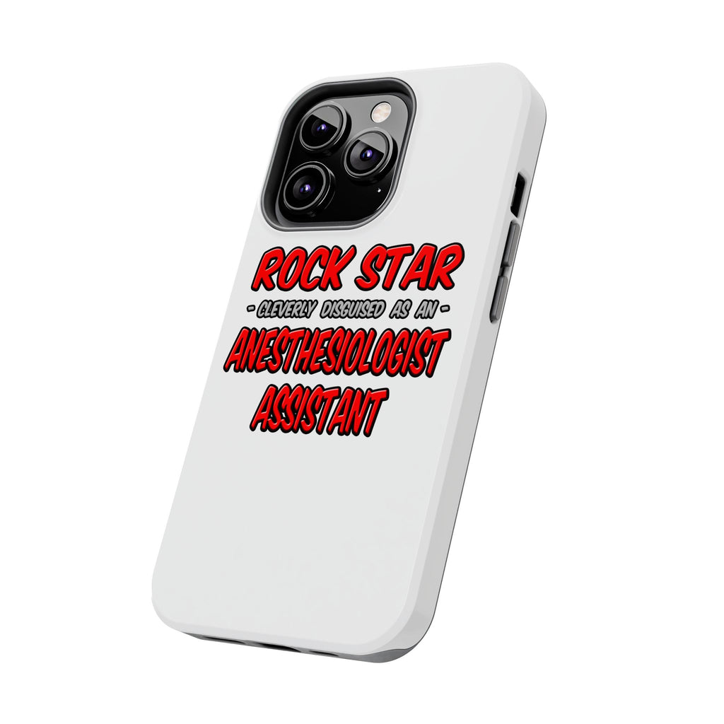 Rock Star .. Anesthesiologist Assistant - Tough Phone Cases